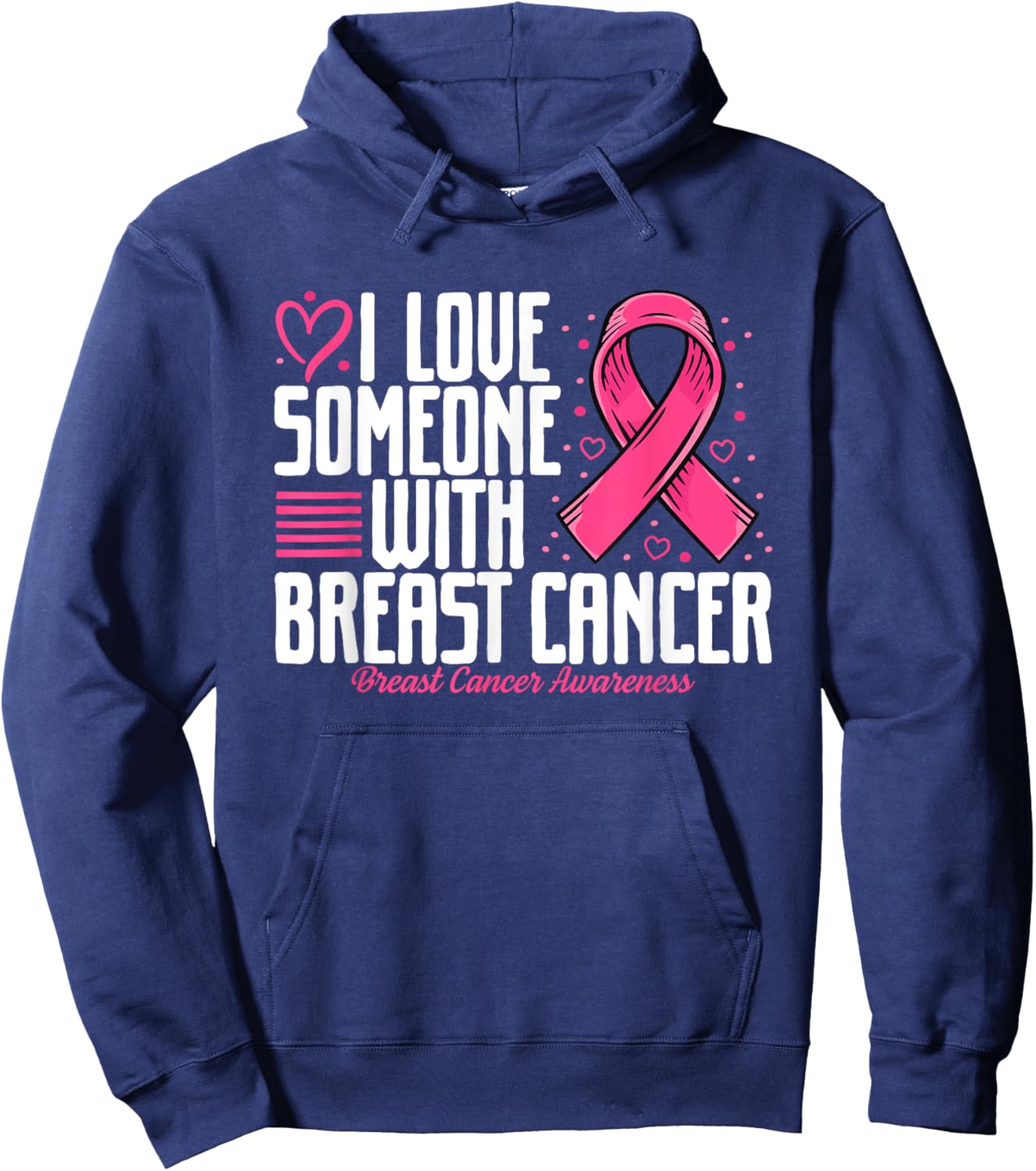 Pink Ribbon I love Someone with Breast Cancer Awareness Hoodie - Hoodie | Navy