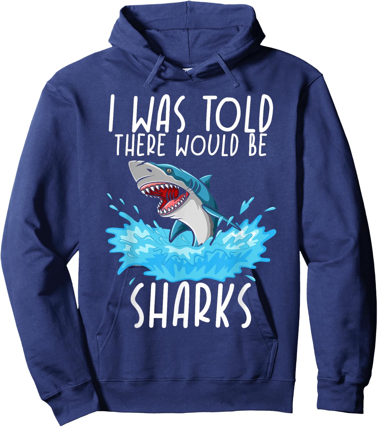 I Was Told There Would Be Sharks - Shark Lover Ocean Hoodie - Hoodie | Navy