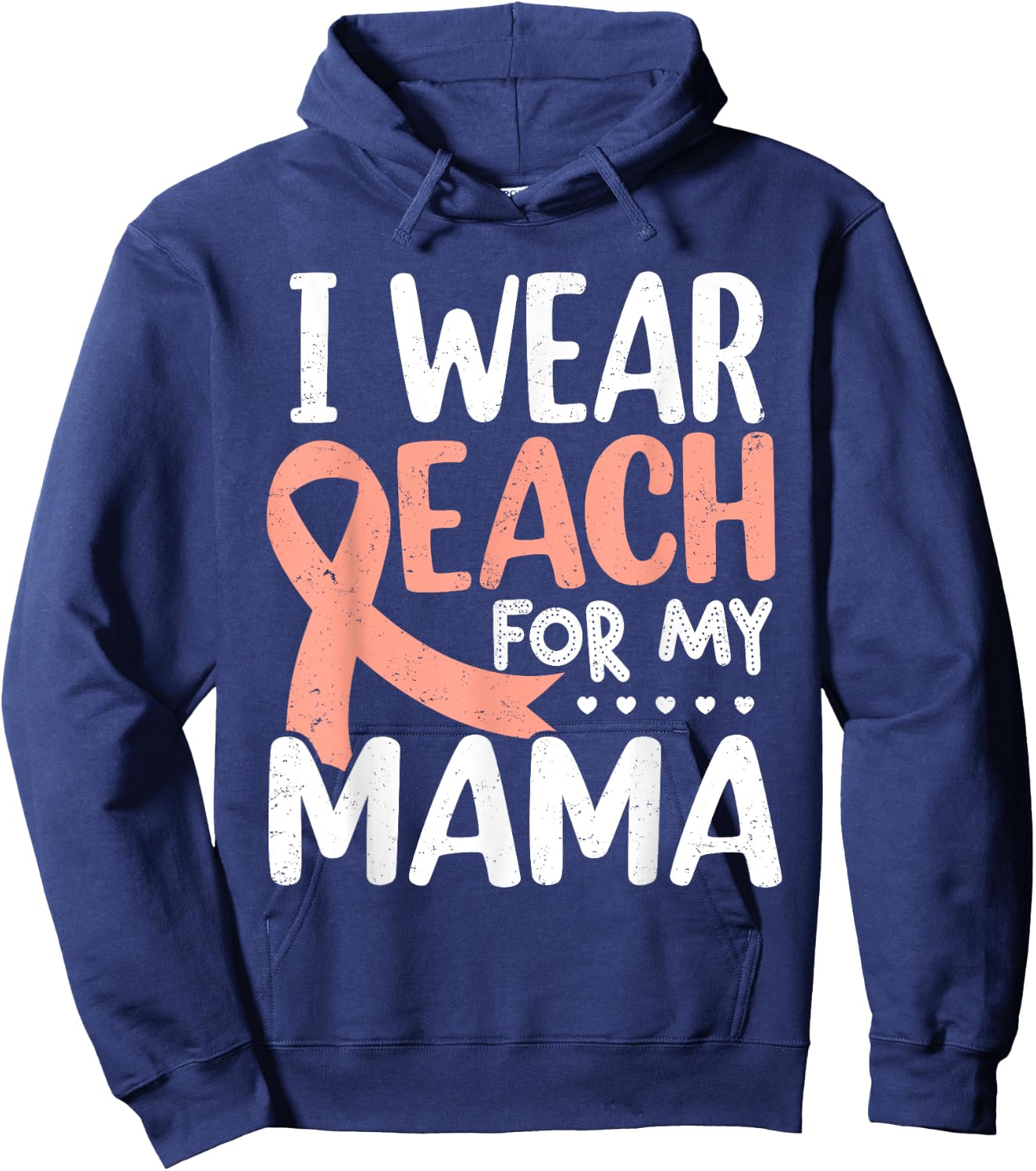 I Wear Peach For My Mama Uterine Cancer Awareness Mom Mommy Hoodie - Hoodie | Navy