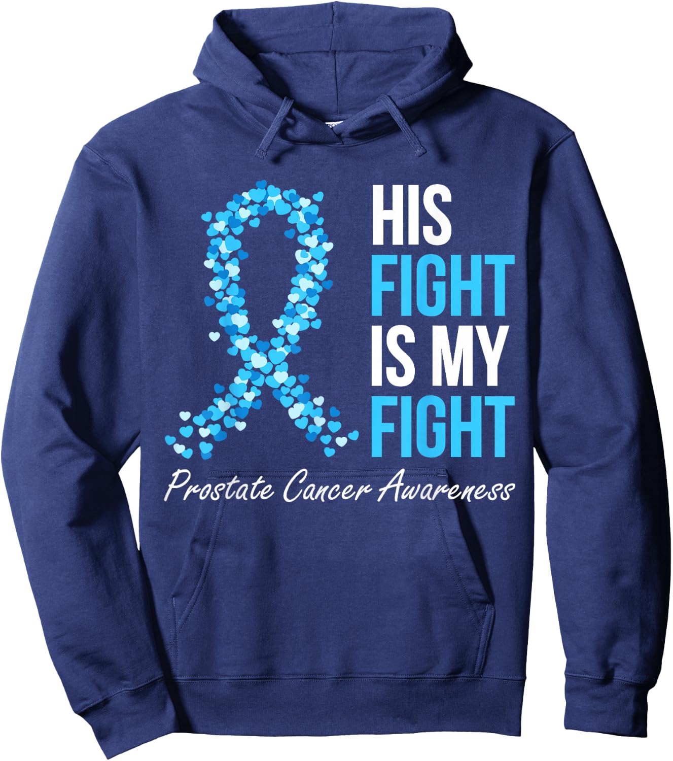 Prostate Cancer Awareness His Fight Is My Fight Light Blue Hoodie - Hoodie | Navy