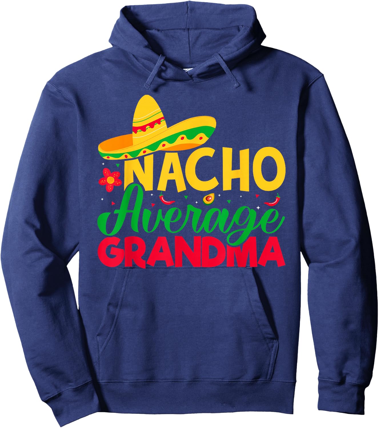 Nacho Lover Grandma - Nacho Average Grandma Cinco De Mayo Hoodie - Hoodie | Navy