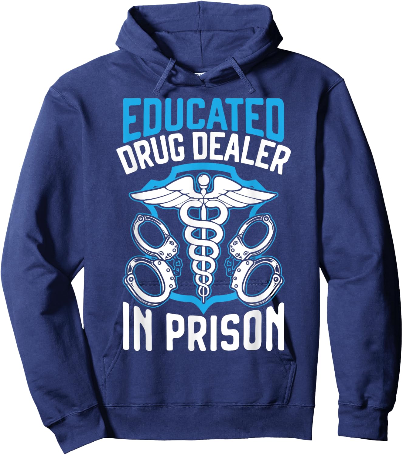 Educated Drug Dealer In Prison Corrections Nurse Hoodie - Hoodie | Navy