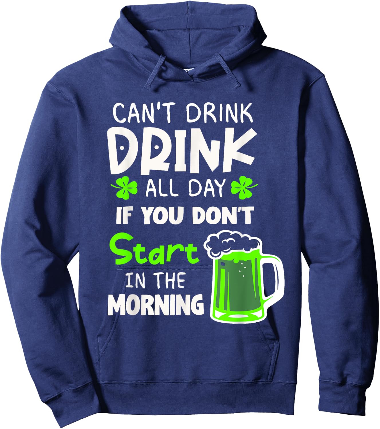 You Can't Drink All Day If You Don't Start In The Morning Hoodie - Hoodie | Navy