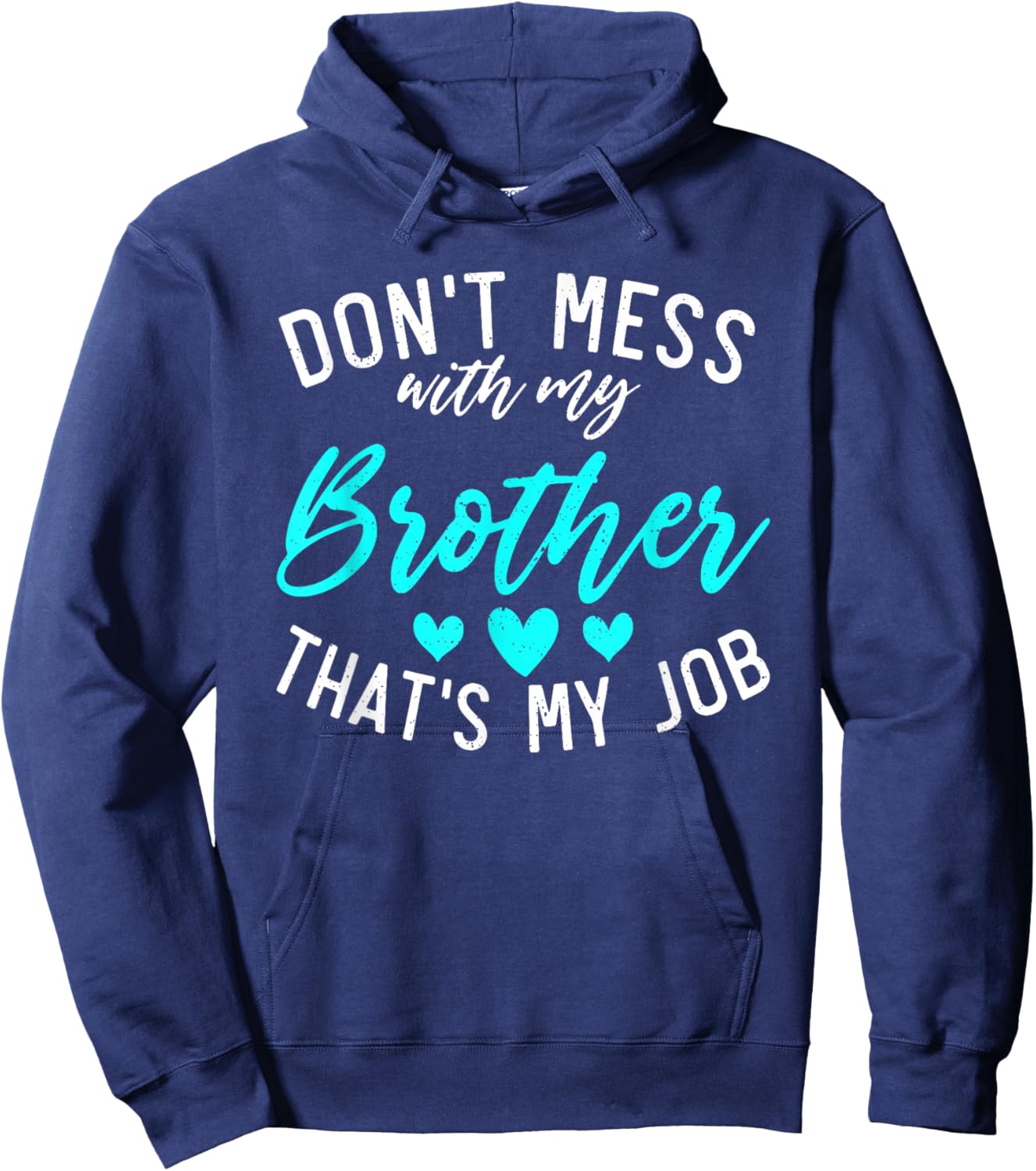 Dont mess with my Brother thats my Job funny Little Sister Hoodie - Hoodie | Navy