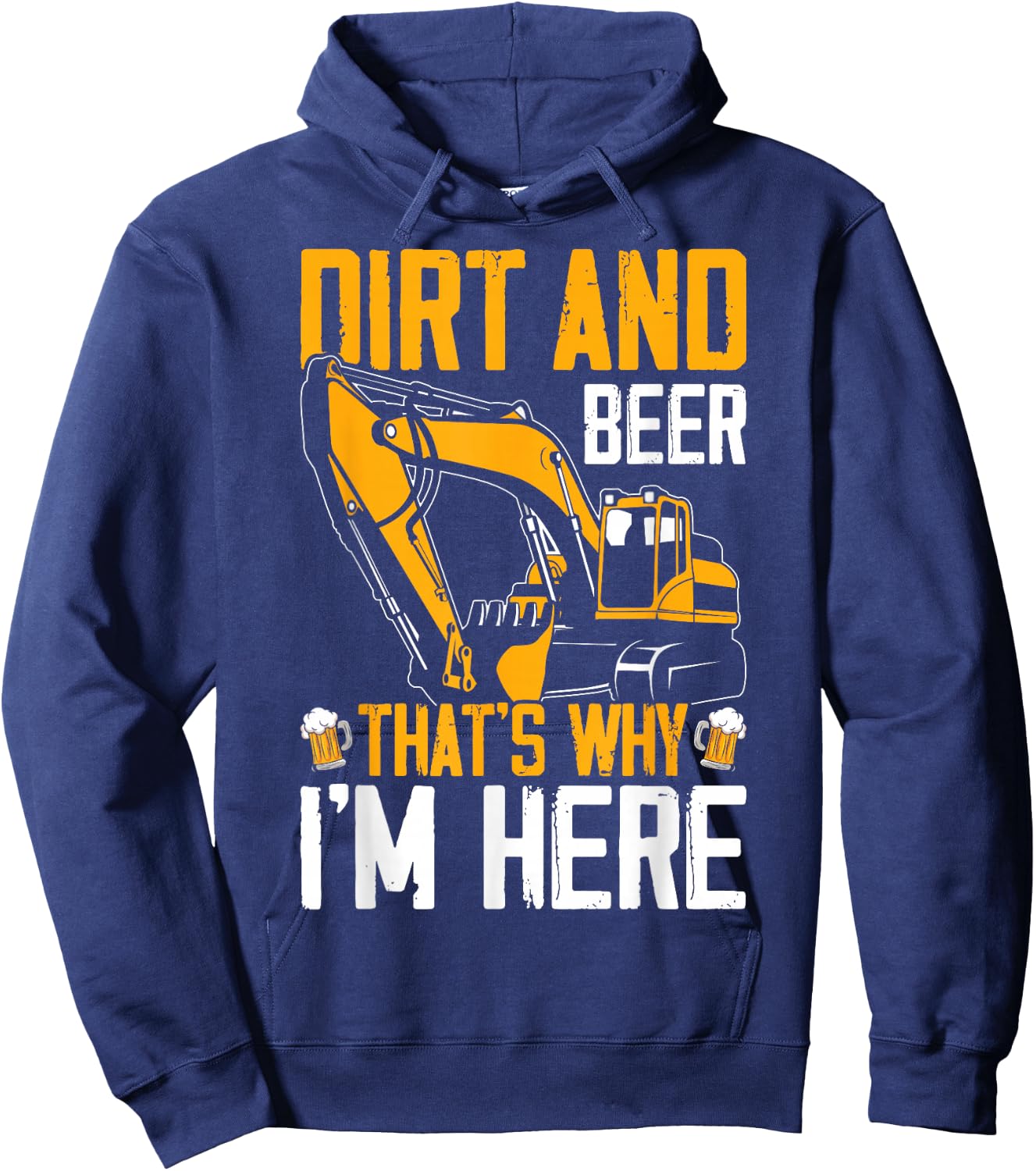 Funny Excavator Operator HEO Dirt Beer That's Why I'm Here Hoodie - Hoodie | Navy