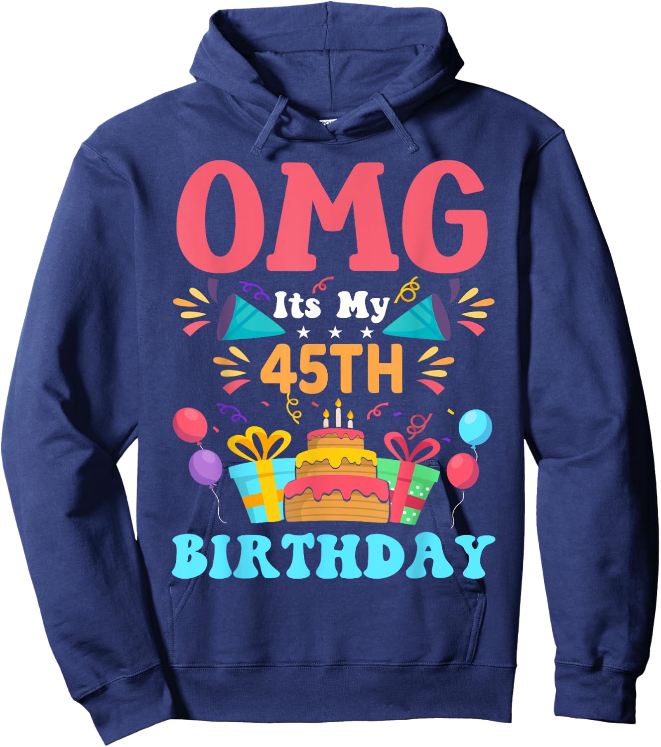 45 Year Old Birthday Party Gift Omg Happy 45th Birthday Hoodie - Hoodie | Navy