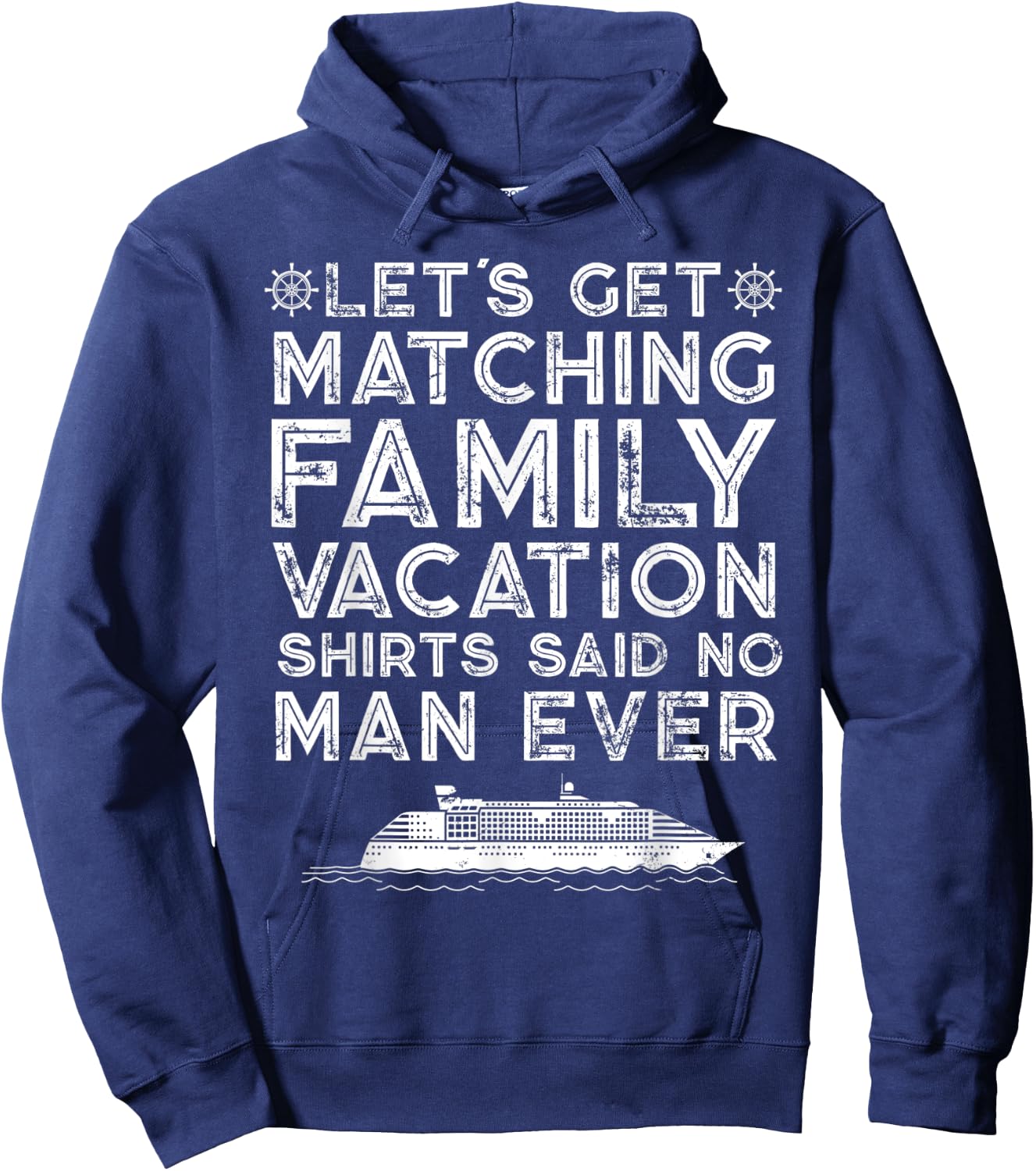 Lets Get Matching Family Vacation Said No Man Ever Satirical Hoodie - Hoodie | Navy