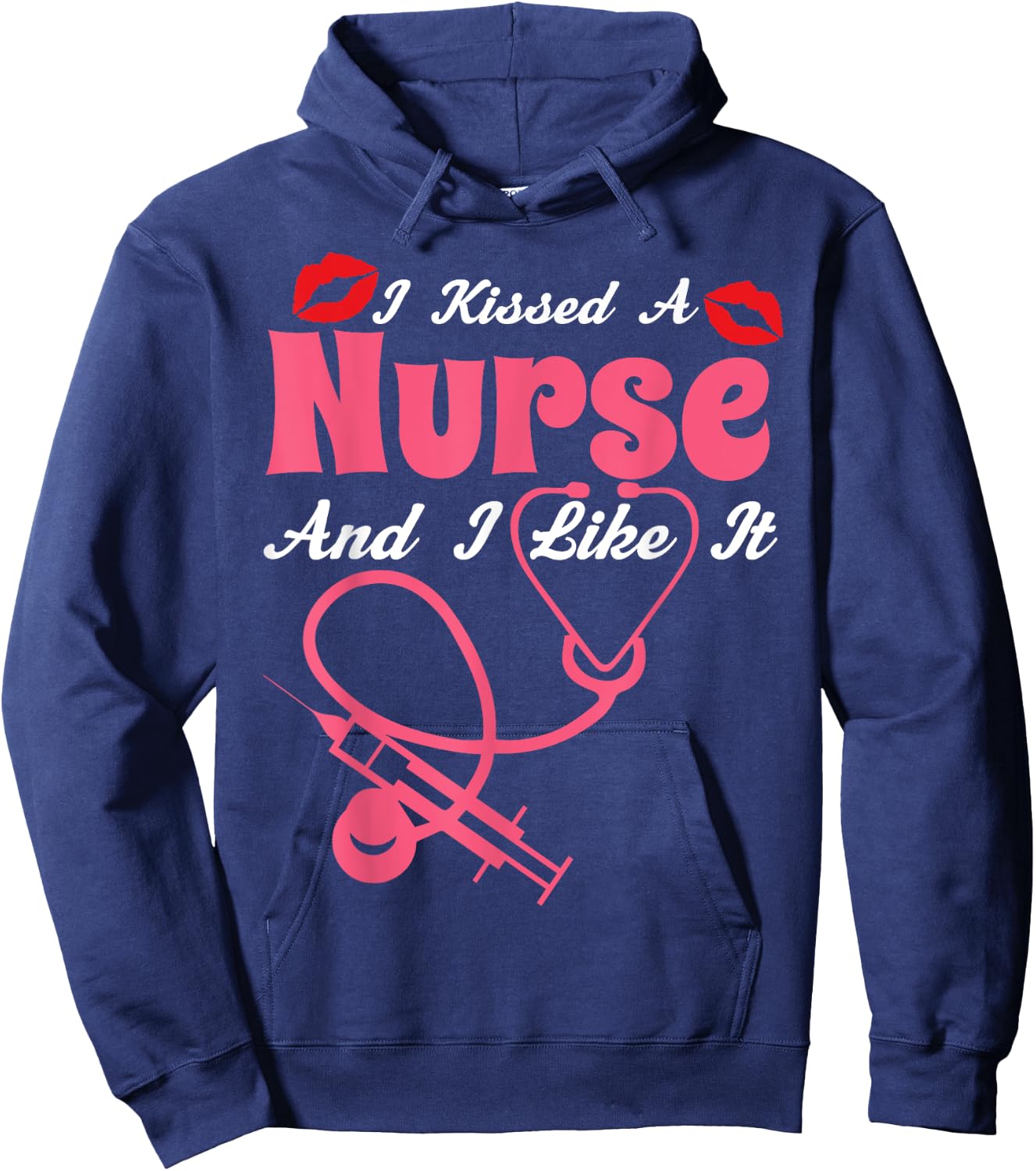 I Kissed A Nurse And I Like It Funny Nursing Nurses Hoodie - Hoodie | Navy