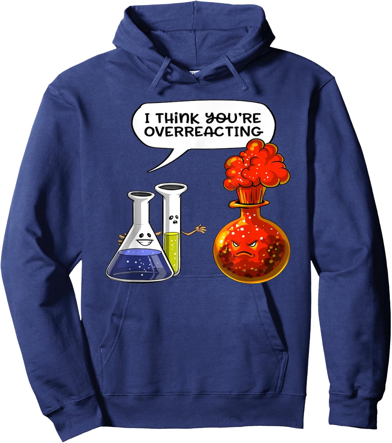 I Think You're Overreacting - Funny Nerd Chemistry Hoodie - Hoodie | Navy