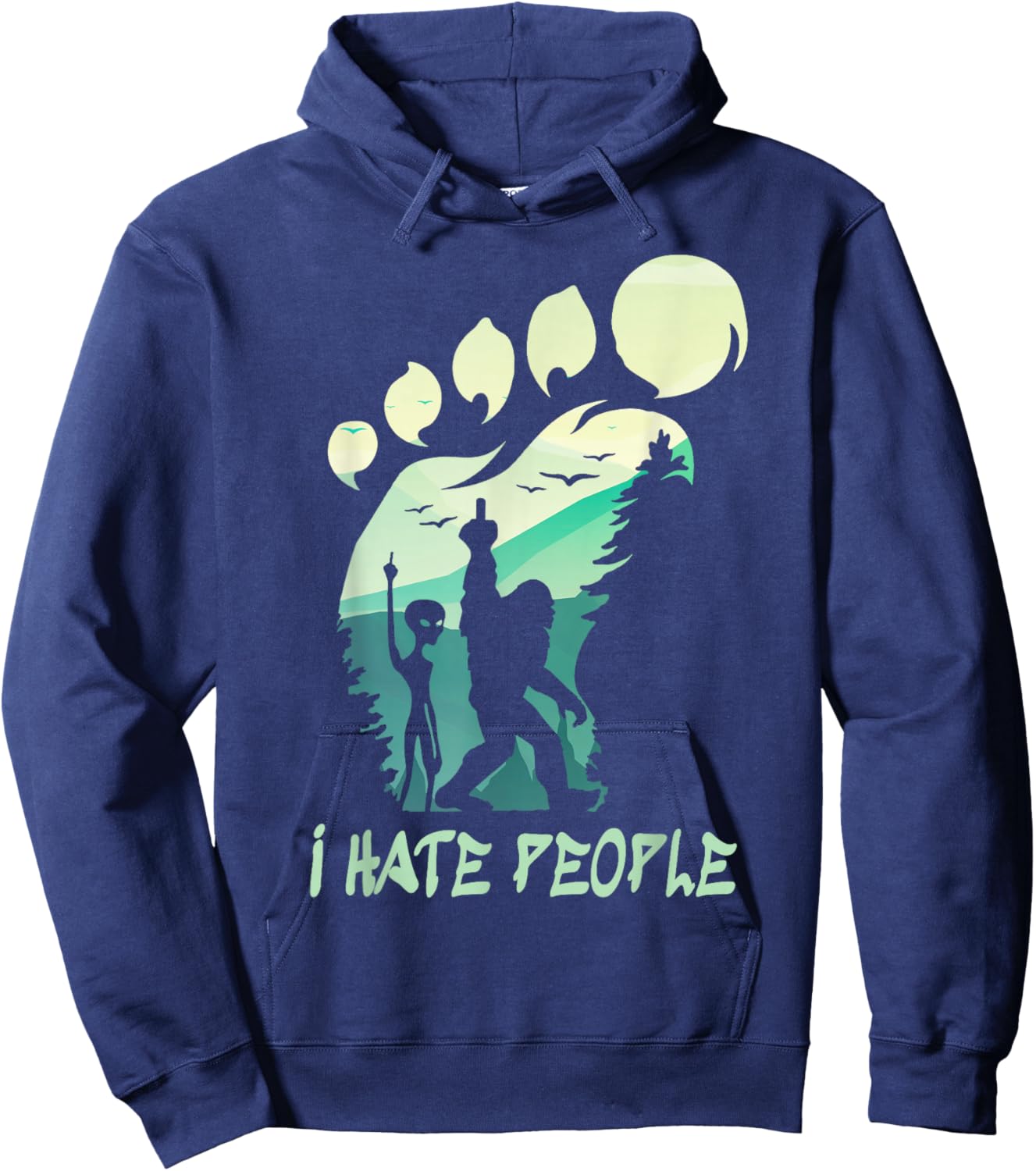 I Hate People Funny Alien Bigfoot Mountains Trip 2025 Cousin Hoodie - Hoodie | Navy