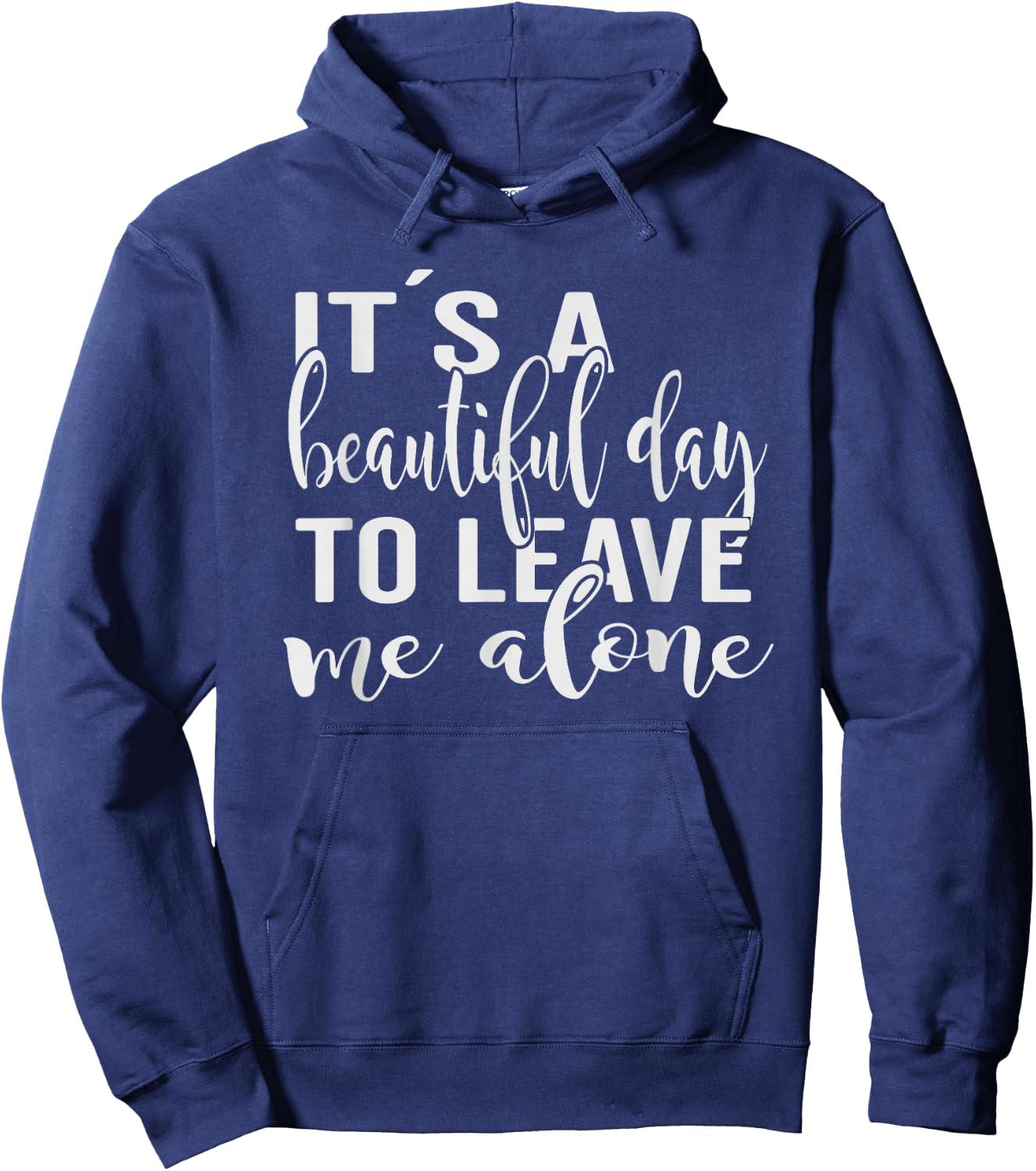 Its a beautiful day to leave me alone Hoodie - Hoodie | Navy