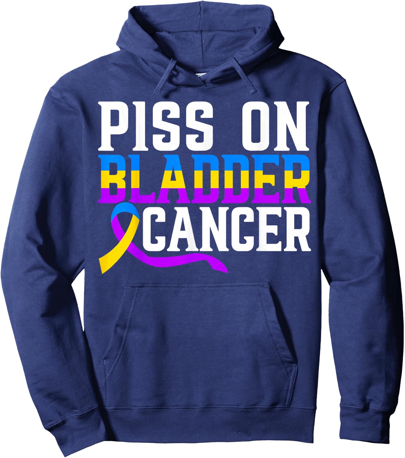 Piss On Bladder Cancer Warrior Bladder Cancer Awareness Hoodie - Hoodie | Navy