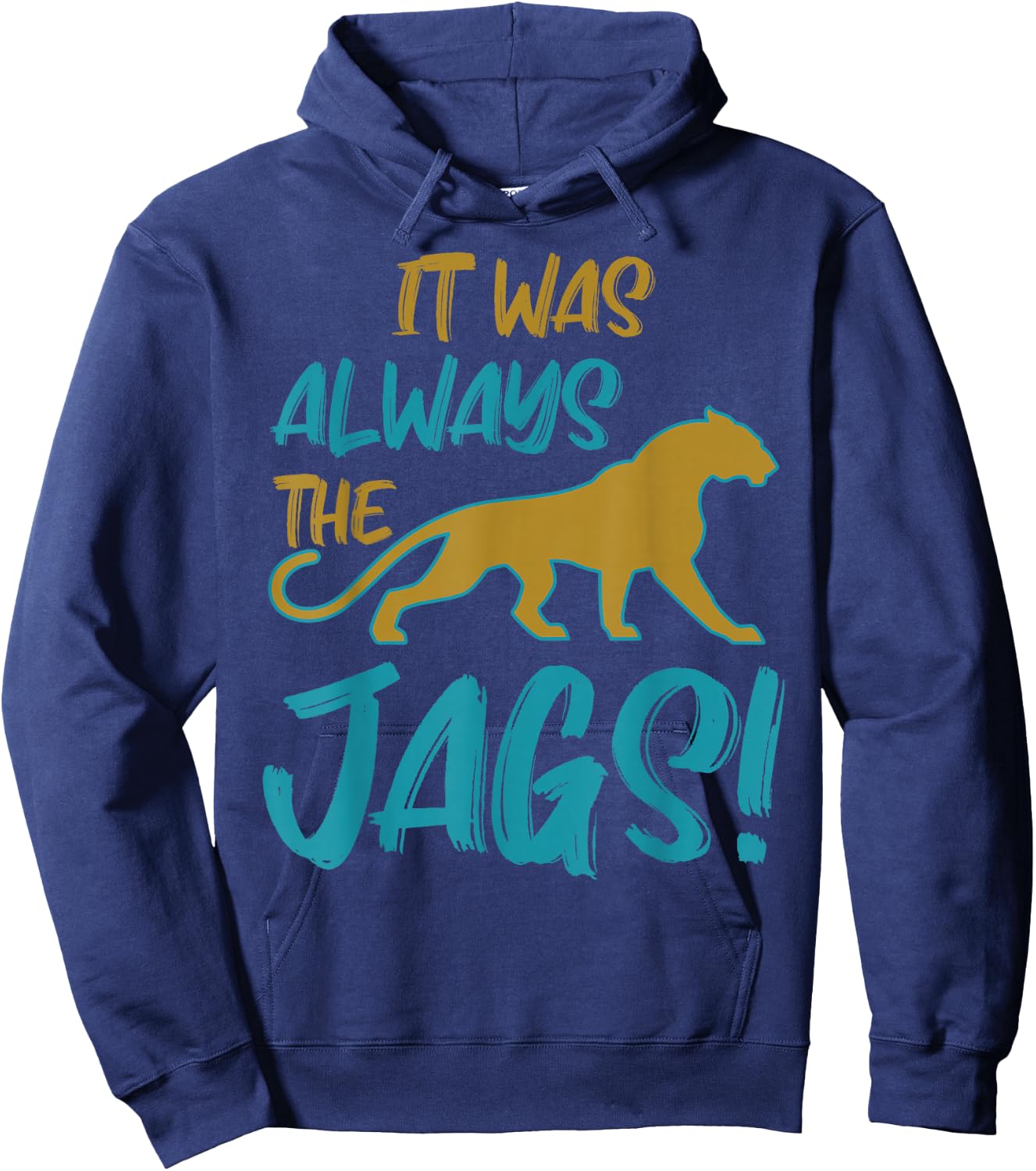 It was Always The Jaguars Meme Design Quote Apparel Saying Hoodie - Hoodie | Navy