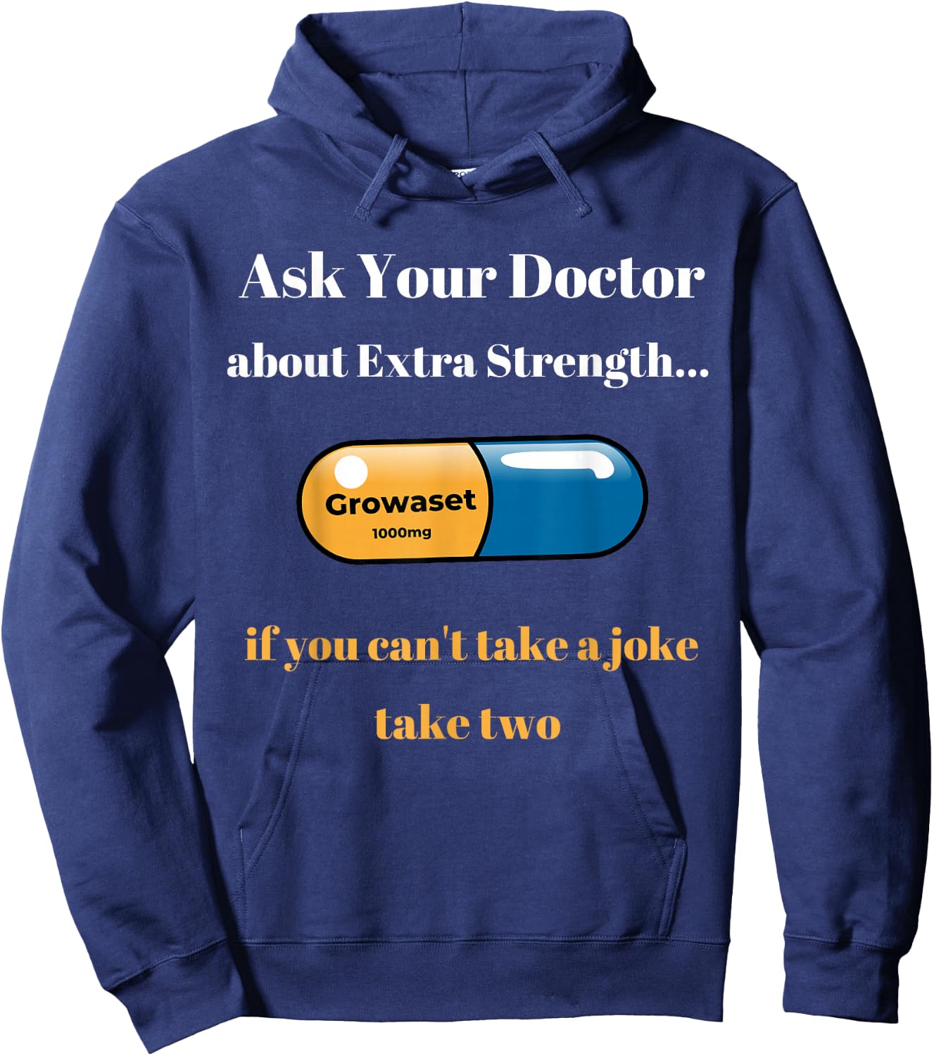 Ask Doctor About Extra Strength Growaset FUNNY Sarcastic Hoodie - Hoodie | Navy