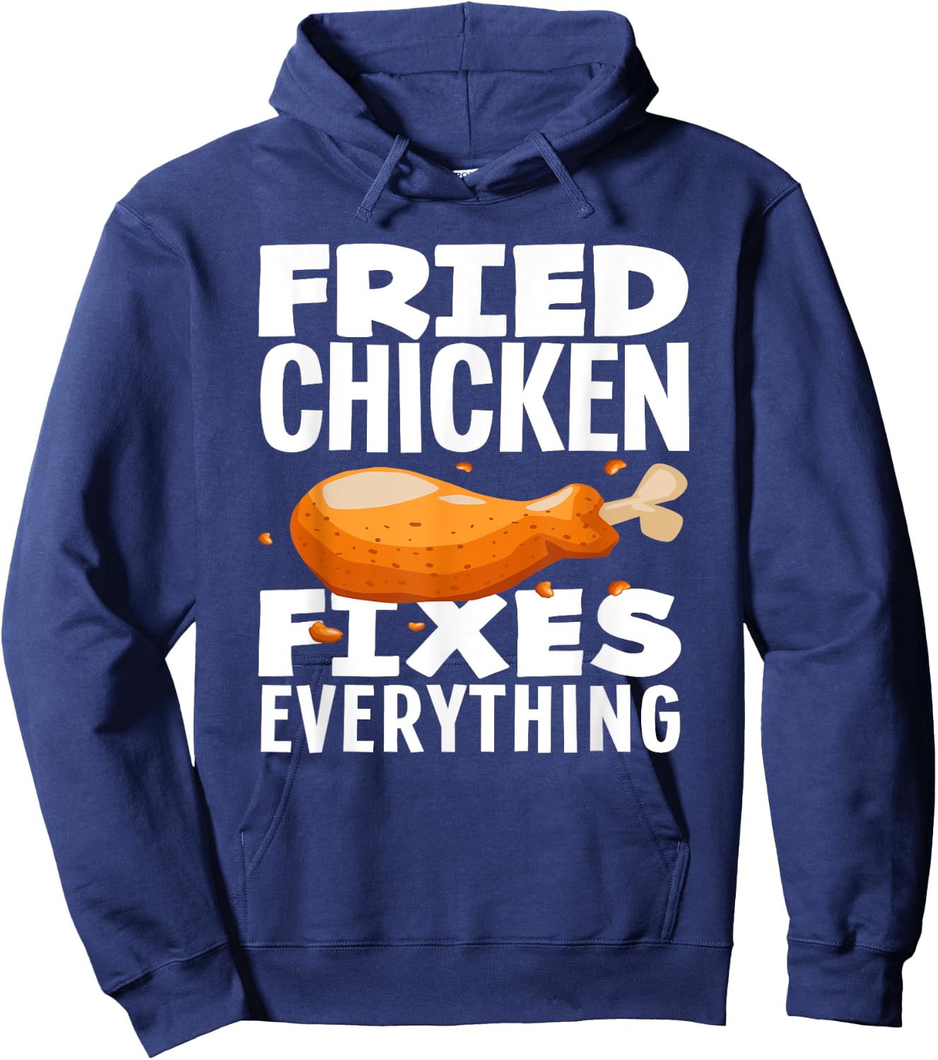 Fried Chicken Fixes Everything Funny Fried Chicken Lover Hoodie - Hoodie | Navy