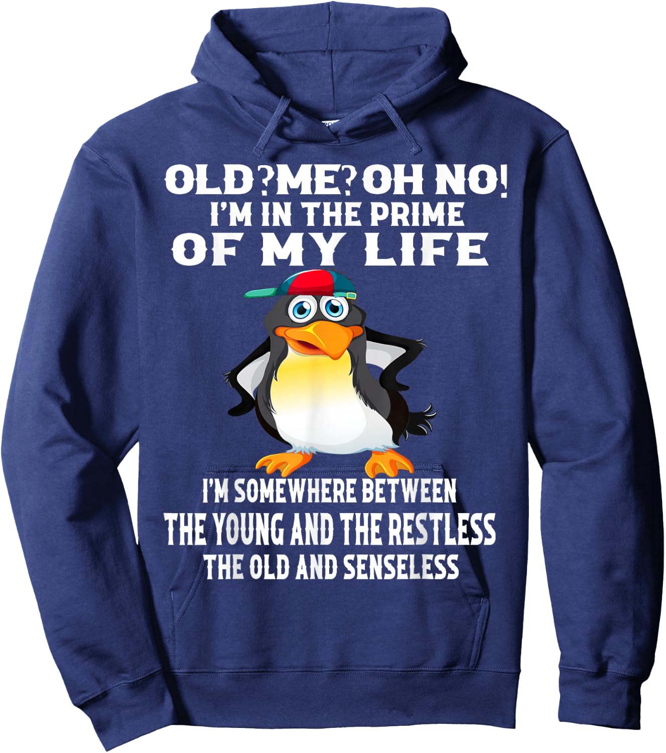 Old? Me? Oh No! I'm In The Prime Of My Life Hoodie - Hoodie | Navy