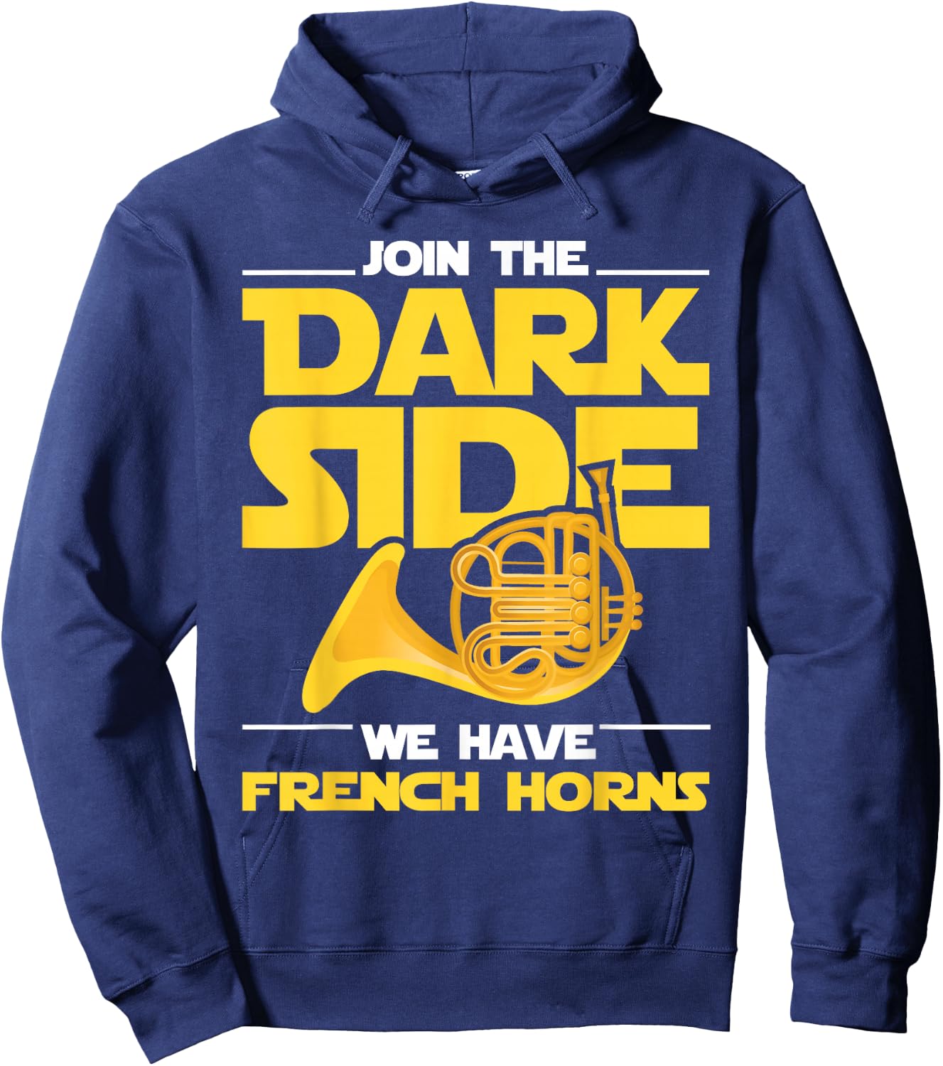 Join The Darks Side We Have French Horns - French Hornist Hoodie - Hoodie | Navy