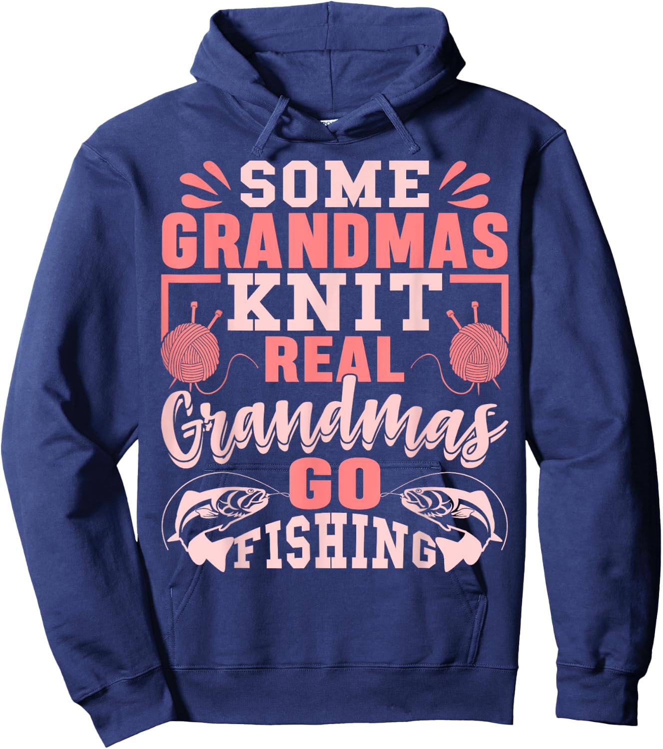 Some Grandmas Knit Real Grandmas Go Fishing Gift Hoodie - Hoodie | Navy