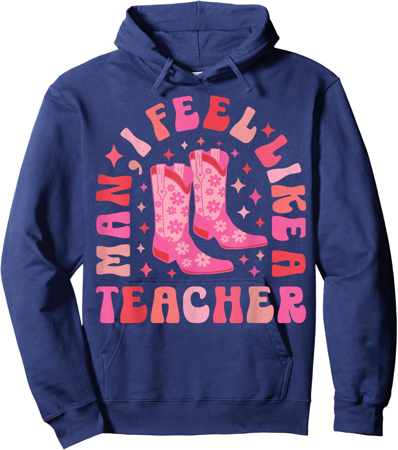 Man I Feel Like a Teacher | Women Men Western Teacher Retro Hoodie - Hoodie | Navy