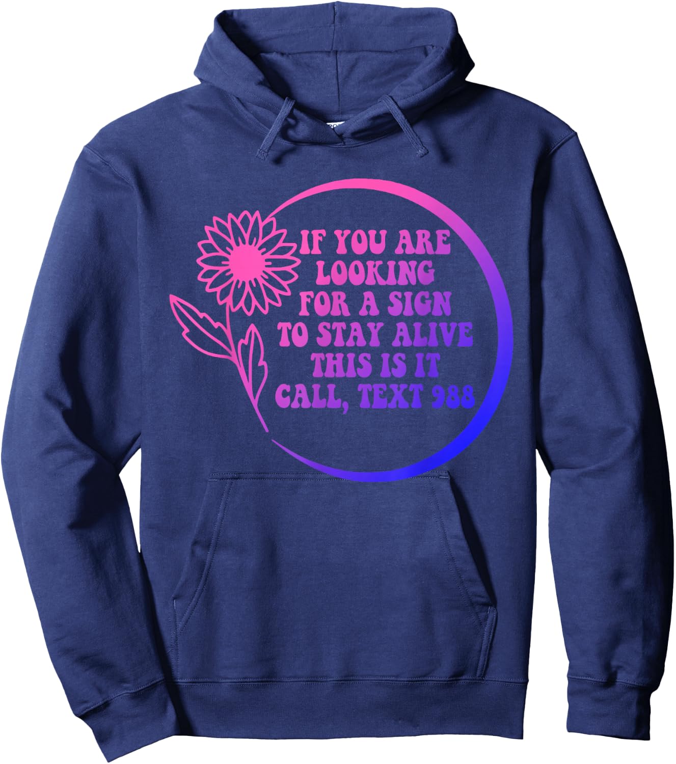 If You Are Looking For A Sign To Stay Alive This Call Quote Hoodie - Hoodie | Navy