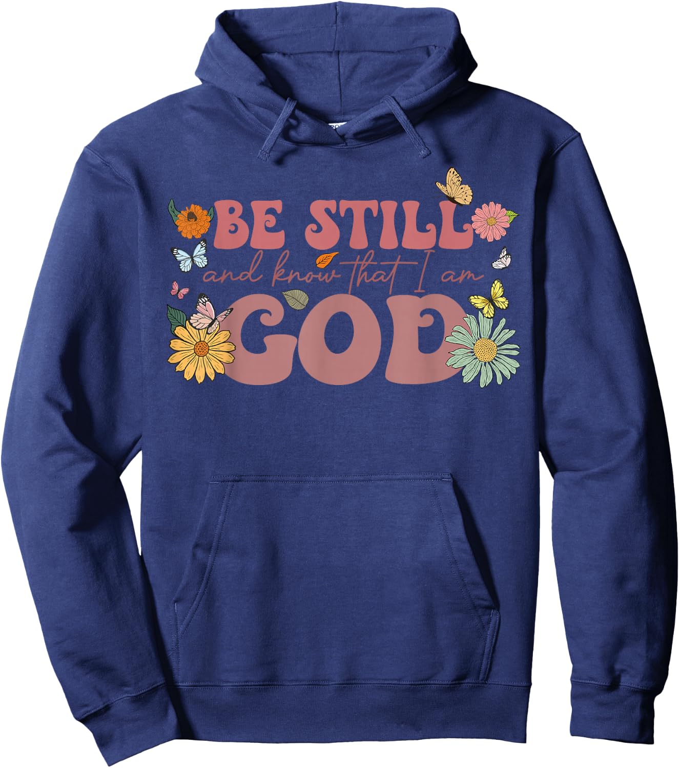 Be Still And Know That I Am God Psalm Religious Floral Women Hoodie - Hoodie | Navy