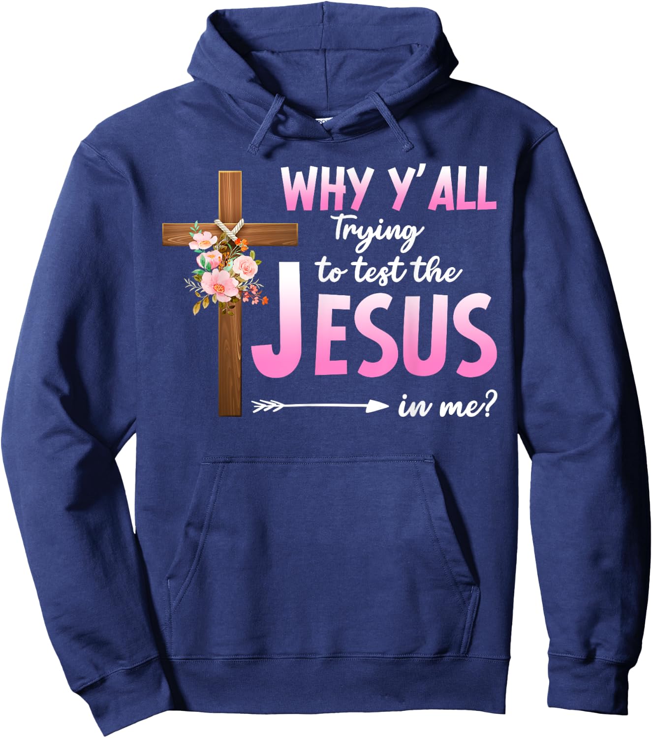 Why Are You All Trying To Test the Jesus in Me Christian Hoodie - Hoodie | Navy