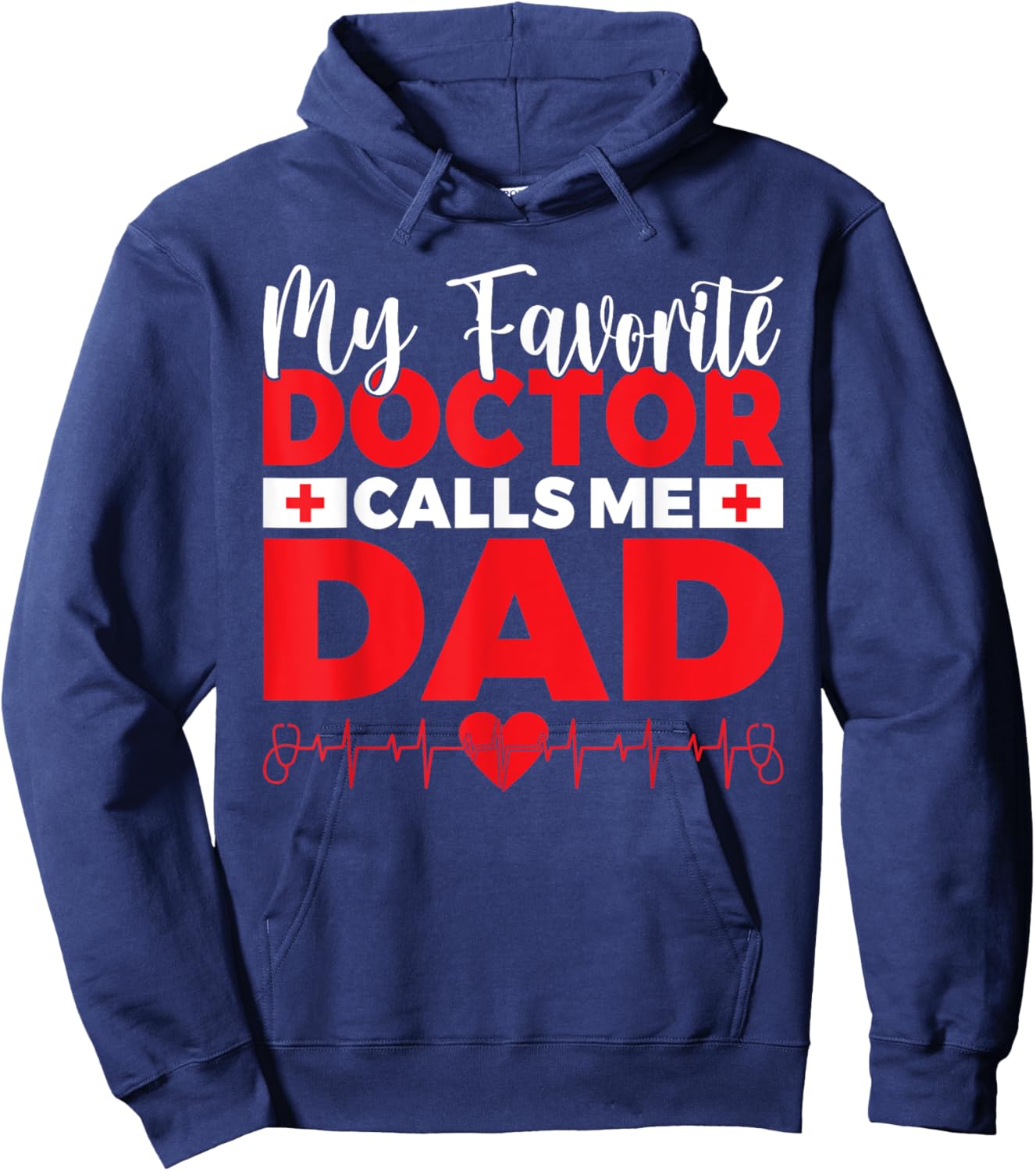 My favorite Doctor calls me Dad of Doctor Dad Hoodie - Hoodie | Navy