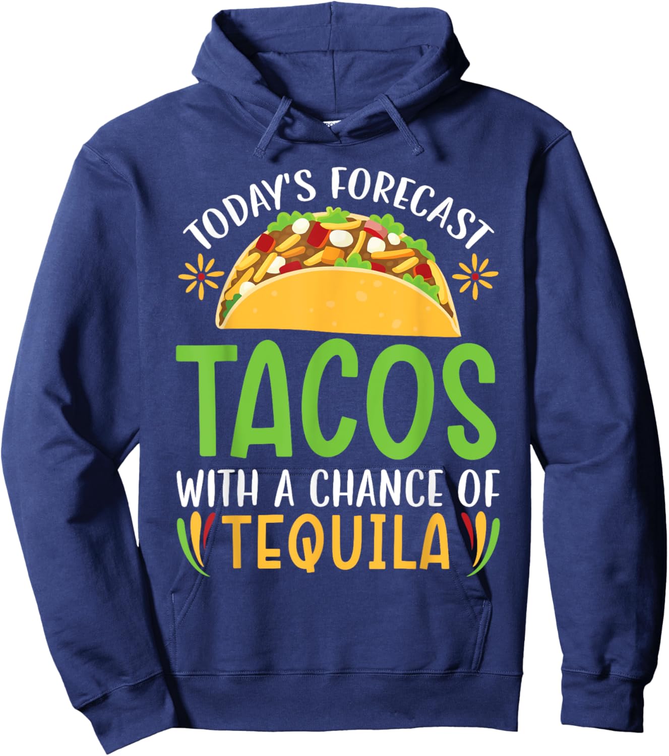 Today's Forecast Tacos With A Chance Of Tequila Drinker Hoodie - Hoodie | Navy