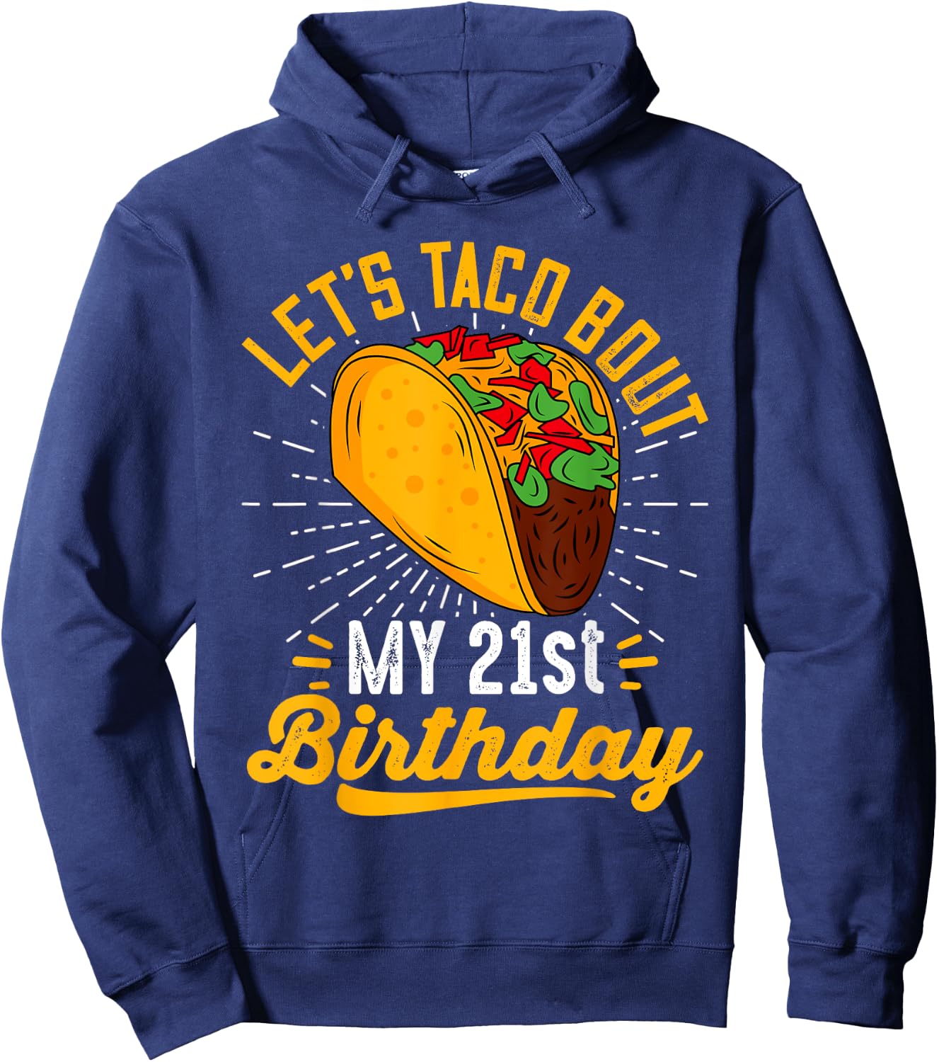 Let's Taco Bout My 21st Birthday Funny Taco 21 Year Old Hoodie - Hoodie | Navy