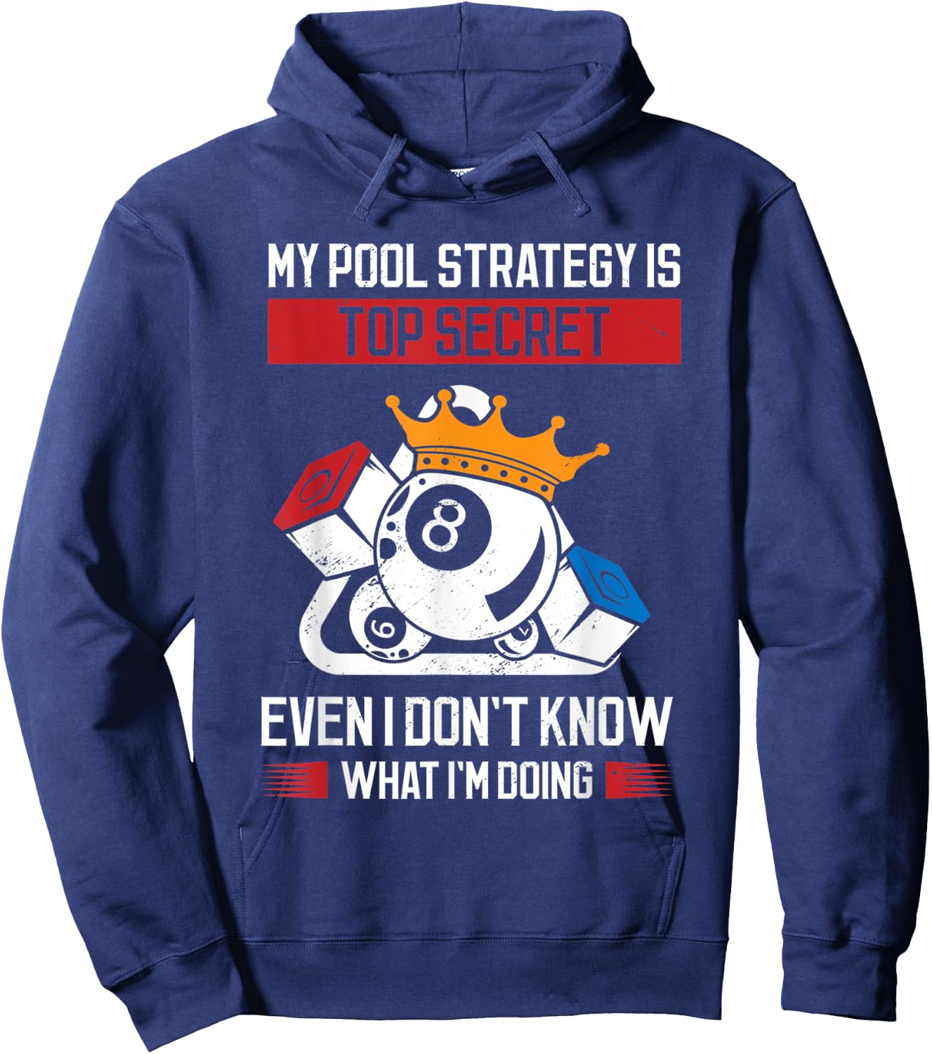 My Pool Strategy Is Top Secret Even I Don't Know What Pool Hoodie - Hoodie | Navy