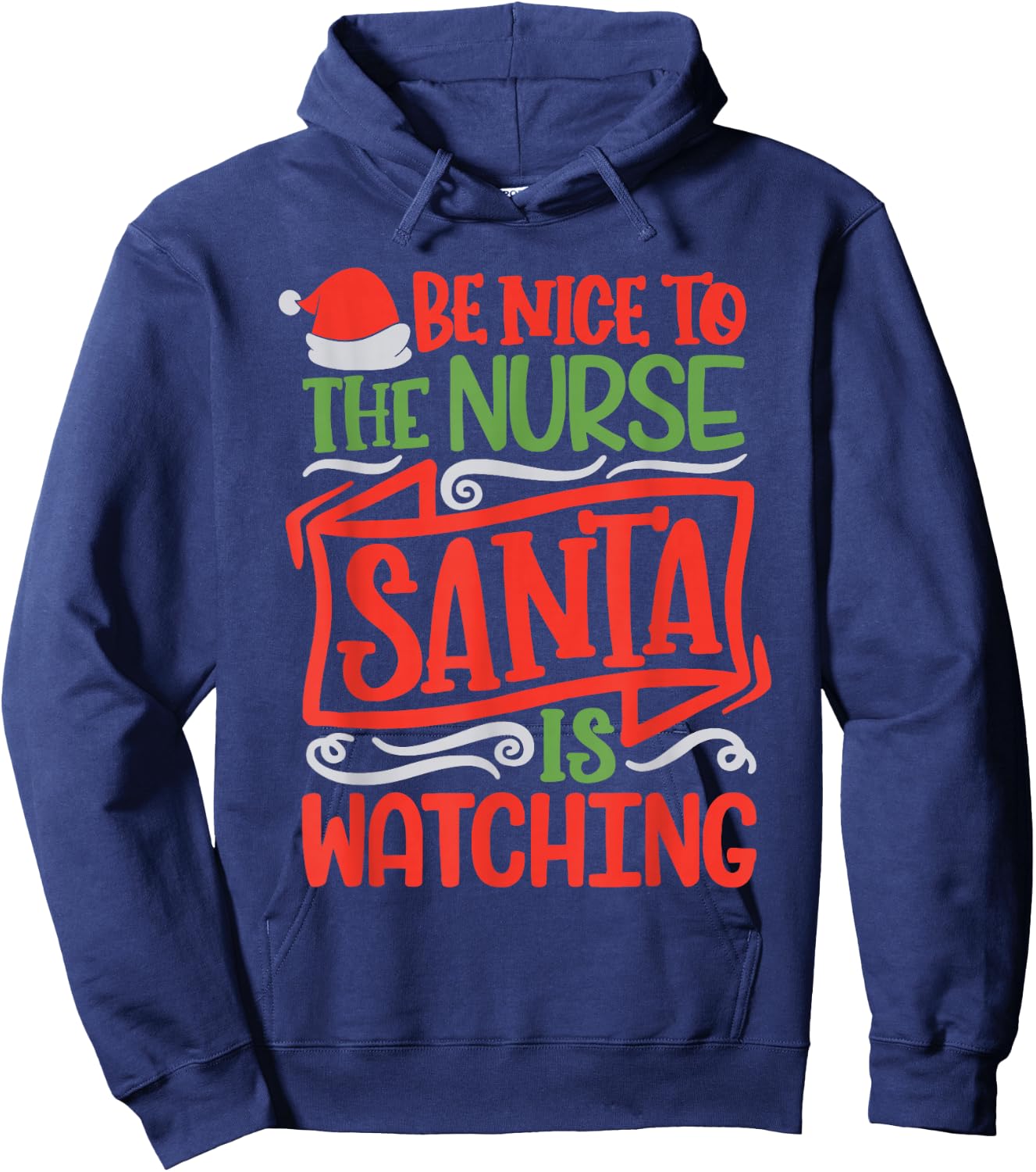 Be Nice To The Nurse Santa is Watching Nursing Christmas Hoodie - Hoodie | Navy