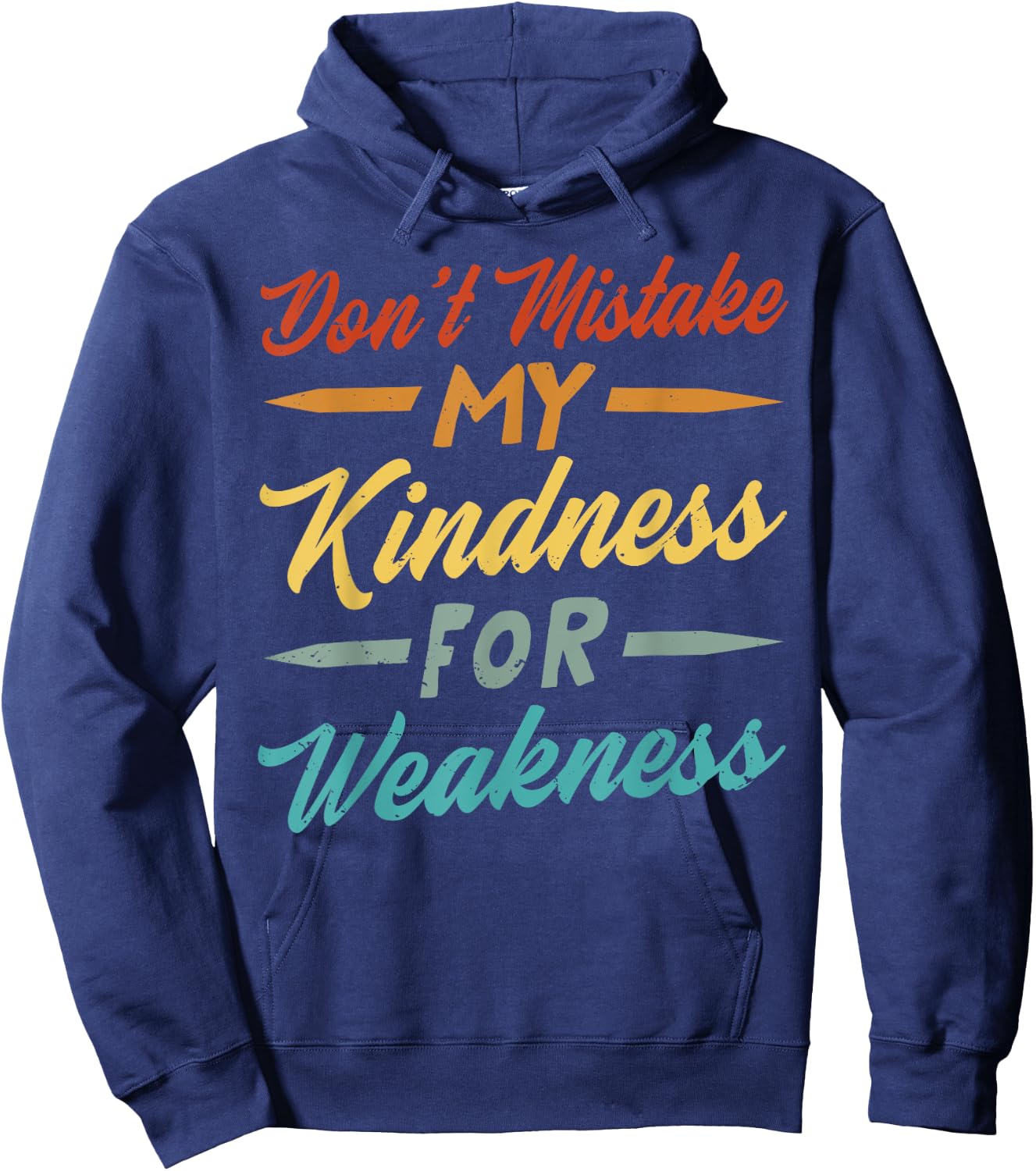 Don’t Mistake My Kindness For Weakness Hoodie - Hoodie | Navy