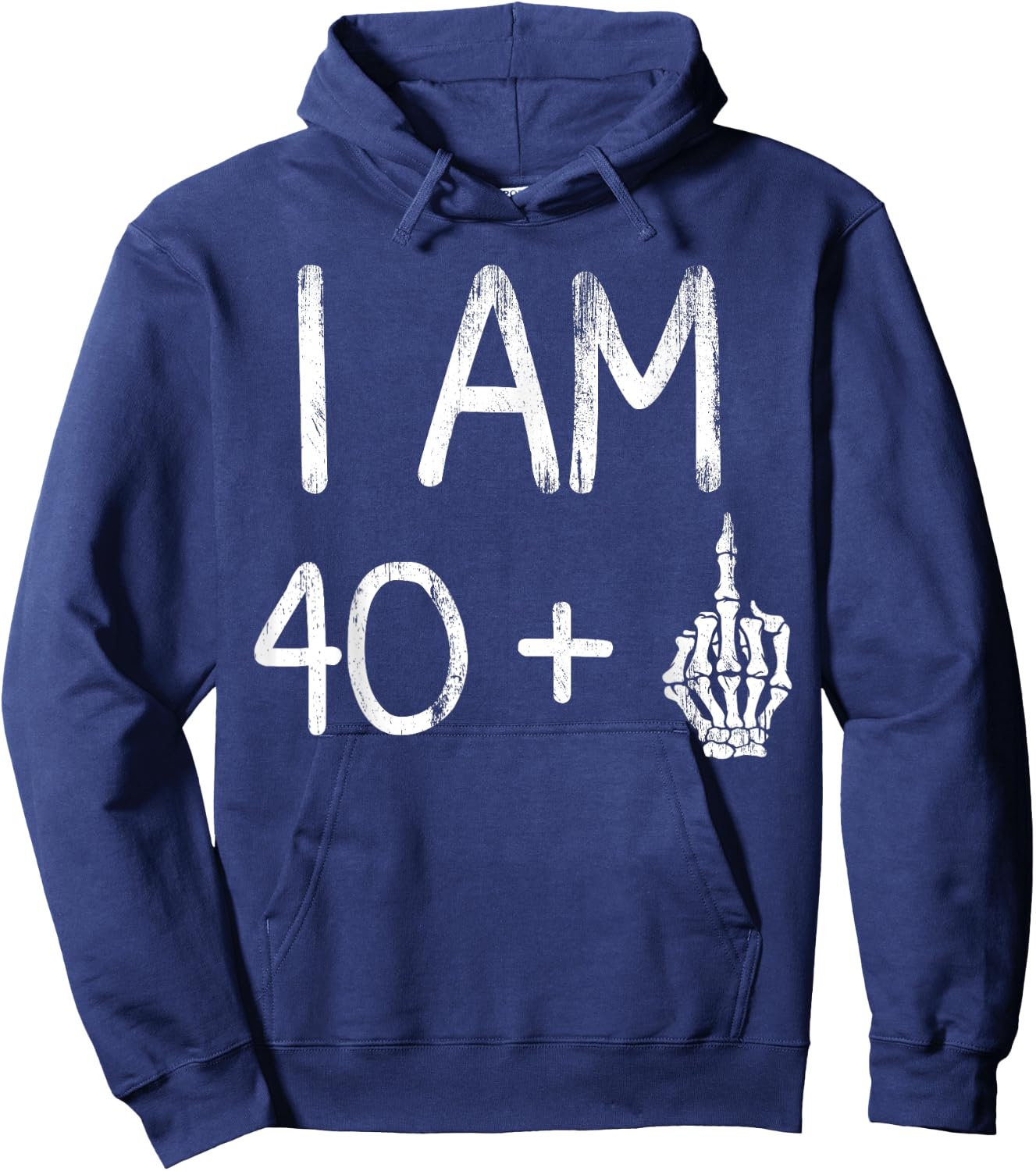 I Am 40 Plus Middle Finger Skeleton Bone funny 41th birthday Hoodie - Hoodie | Navy