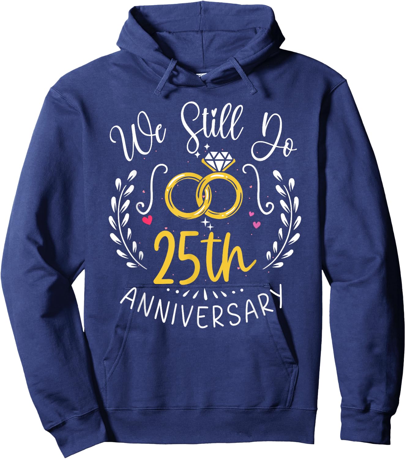 We Still Do 25 Years Funny Couple 25th Wedding Anniversary Hoodie - Hoodie | Navy