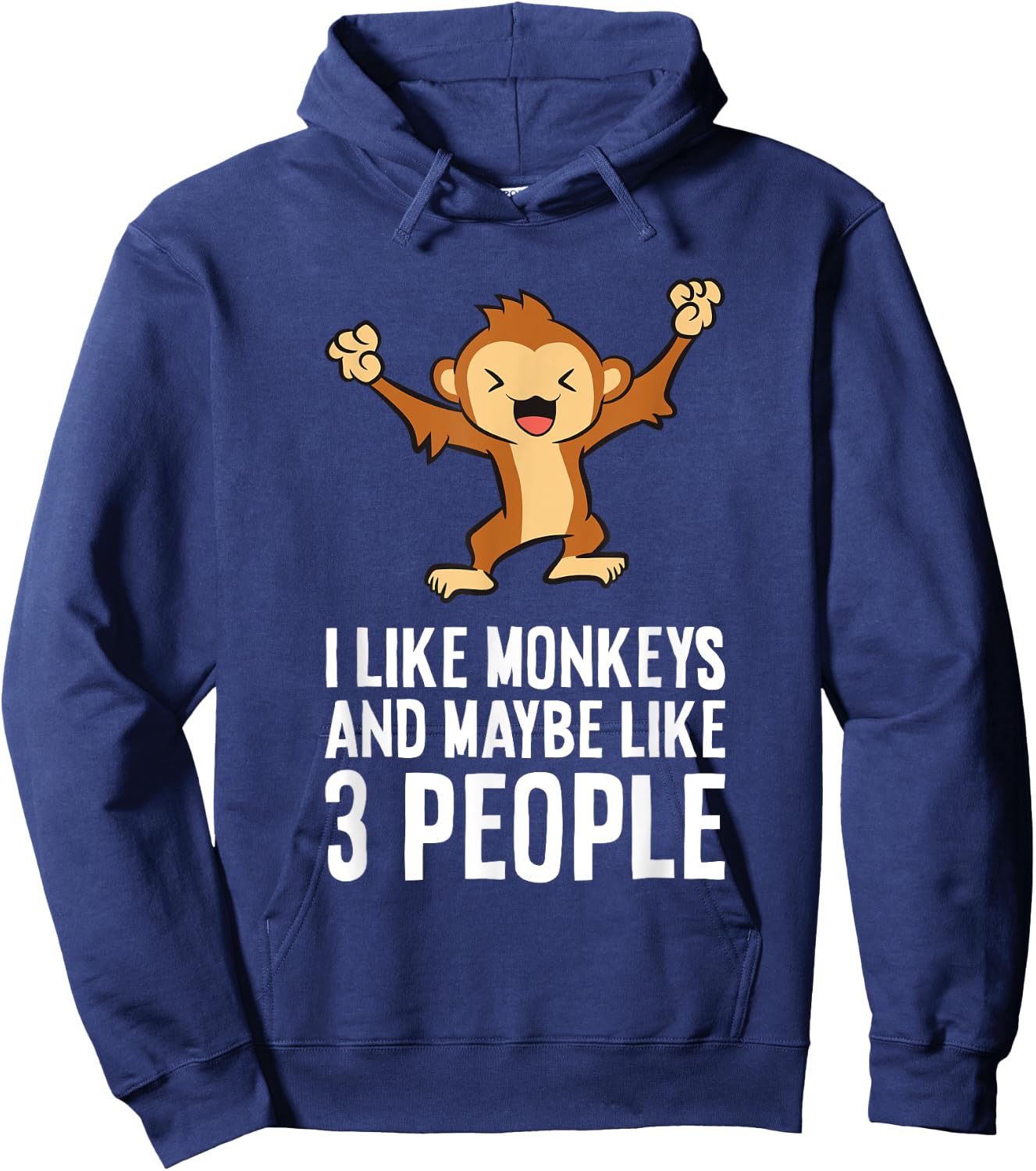I Love Monkeys I Like Monkeys And Maybe Like 3 People Hoodie - Hoodie | Navy
