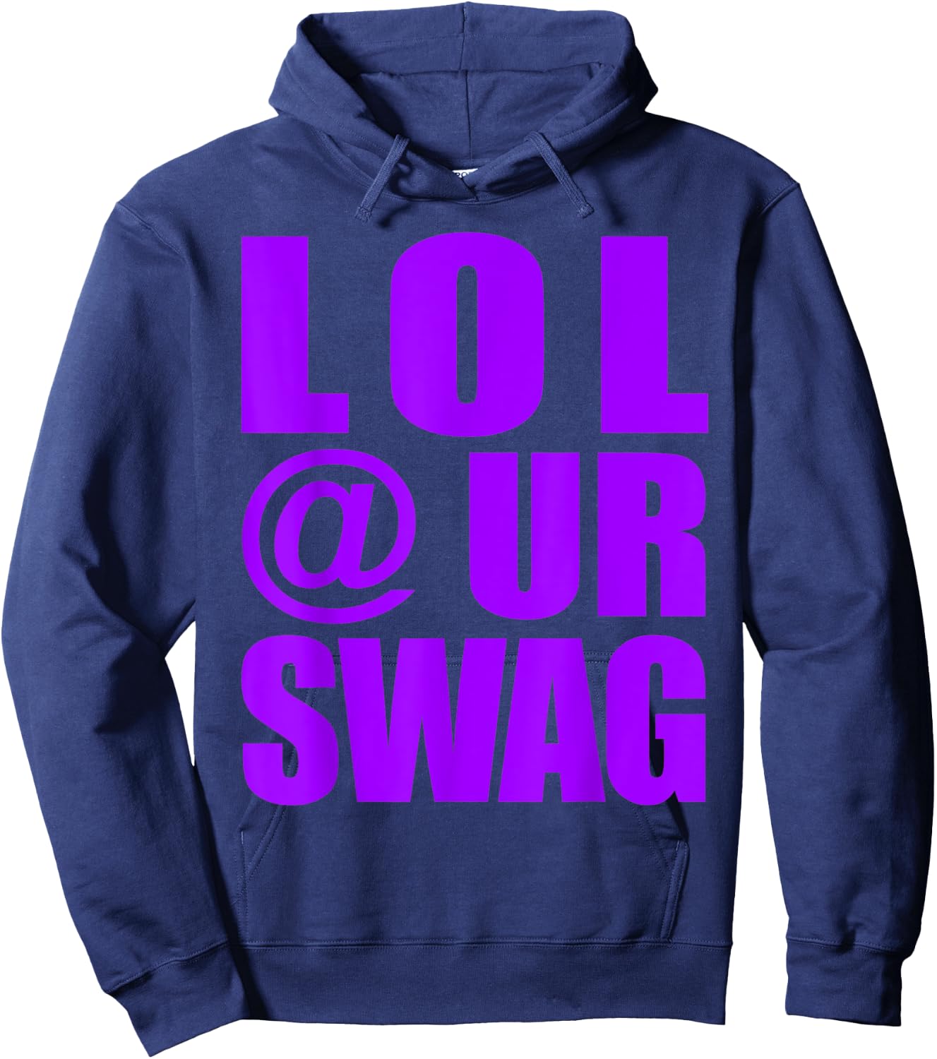 LOL @ UR SWAG Fun Dank Meme Drip Style Joke Funny Hoodie - Hoodie | Navy