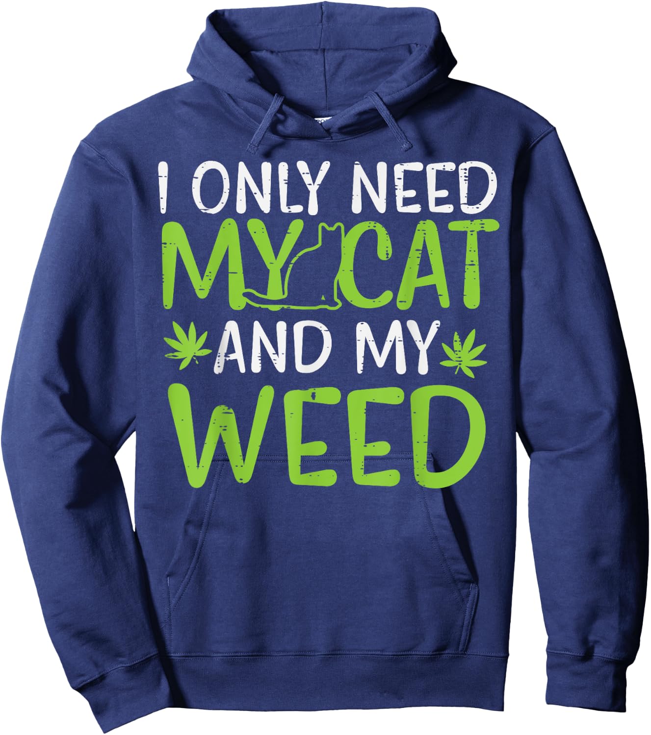 I Only Need My Cat Weed Funny Cannabis 420 Smoker Men Women Hoodie - Hoodie | Navy