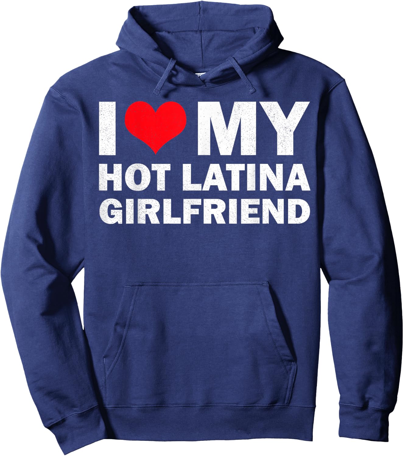 I Love My Hot Latina Girlfriend I Heart My Latina Girlfriend Hoodie - Hoodie | Navy