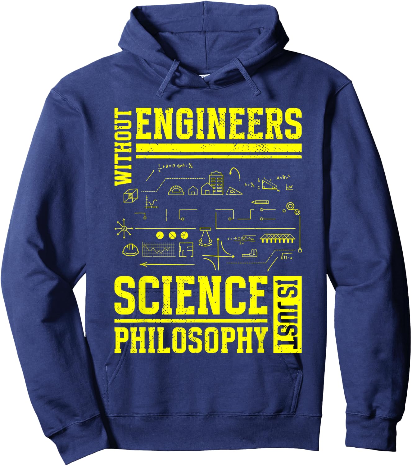 Without Engineers Science Is Just Philosophy | Engineer Hoodie - Hoodie | Navy