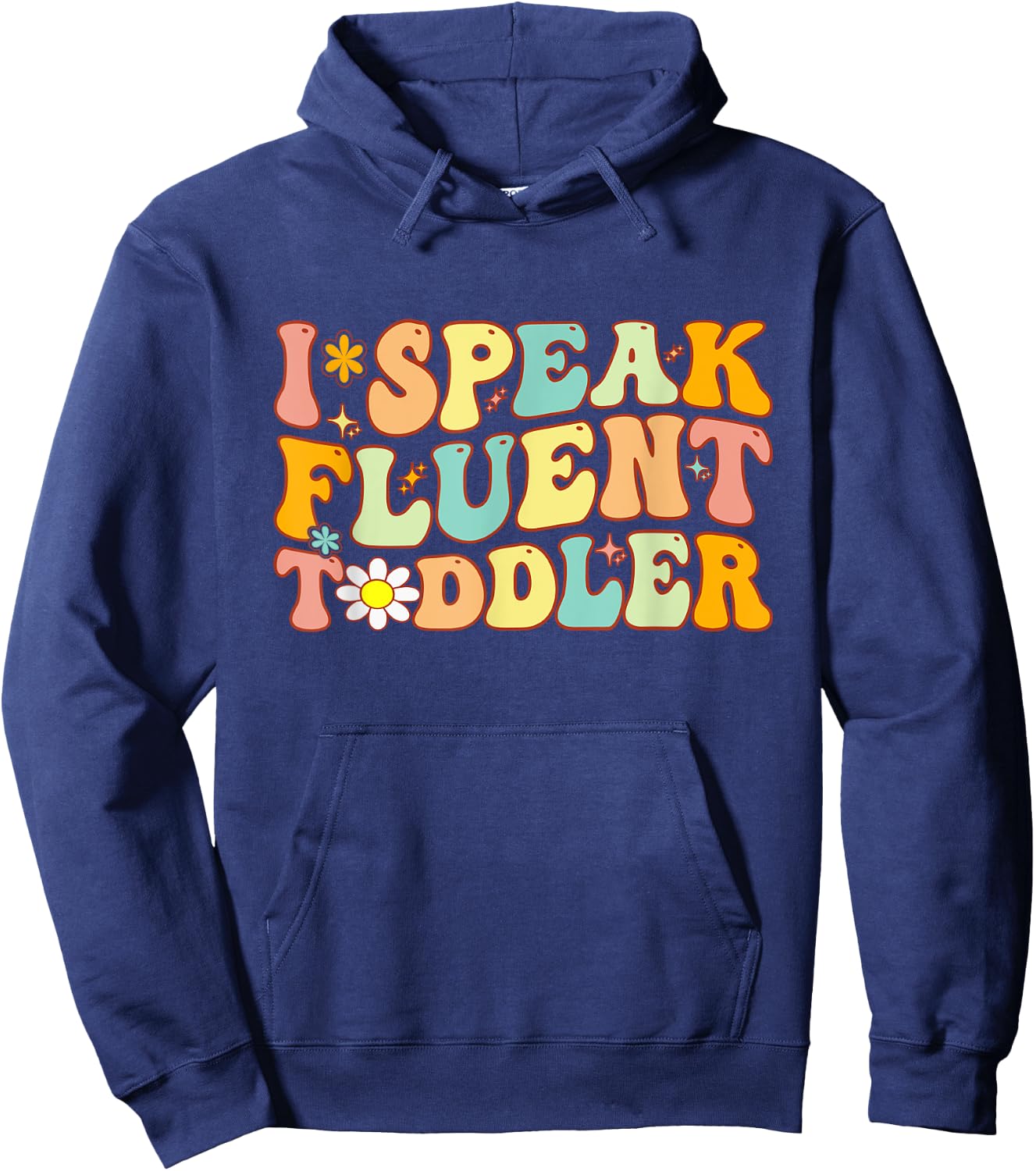 Groovy I Speak Fluent Toddler Funny Daycare Provider Teacher Hoodie - Hoodie | Navy