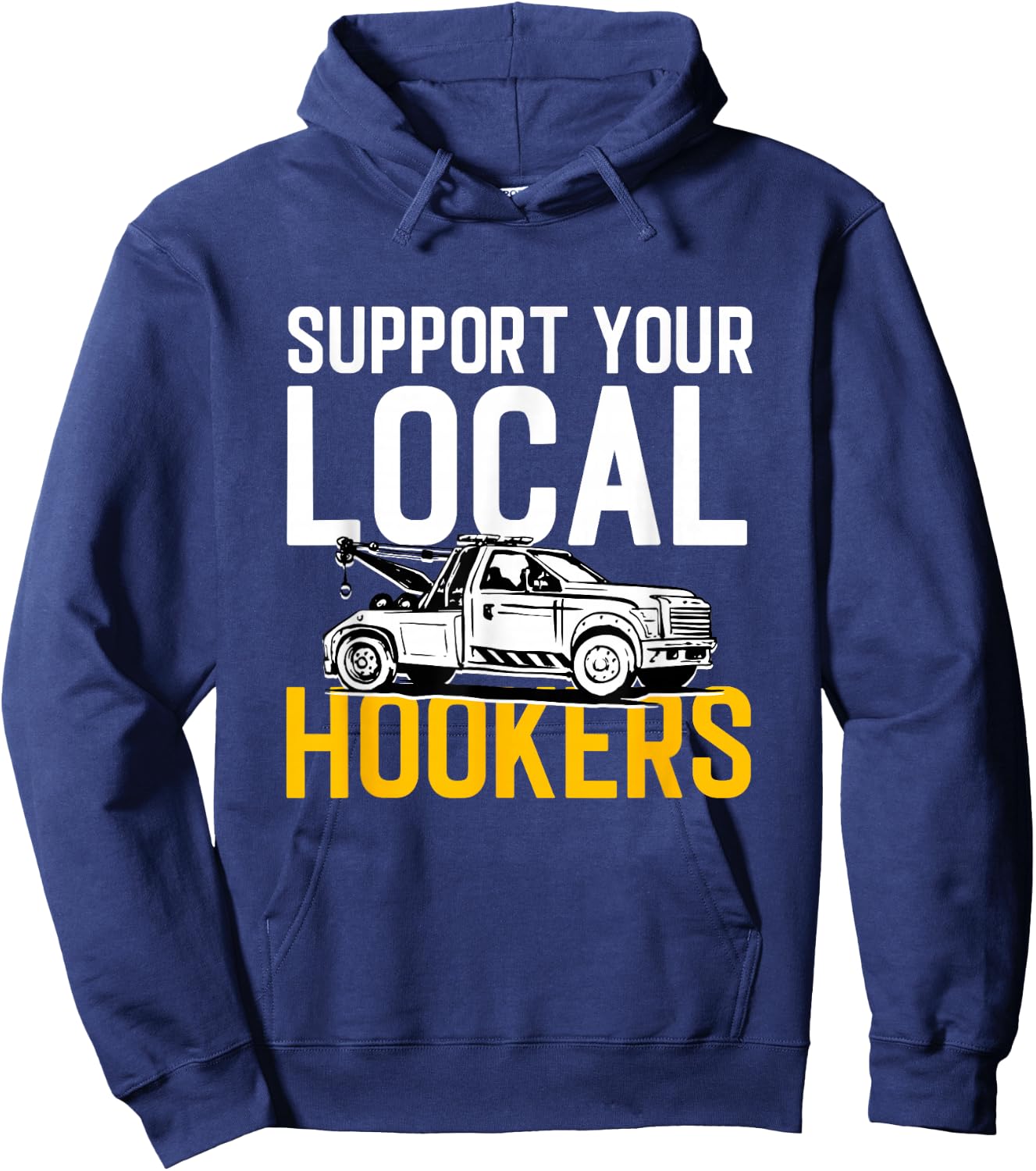 Abschleppen Fahrzeug Auto Abschleppwagen Support Your Local Hookers Tow Truck Auto Tow - Men's Black Small Short Sleeve Hoodie - Hoodie | Navy