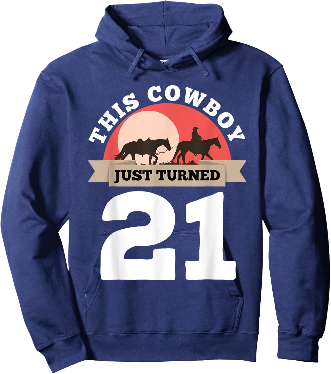 This Cowboy Just Turned 21 - 21st Birthday Horse Rider Gift Hoodie - Hoodie | Navy