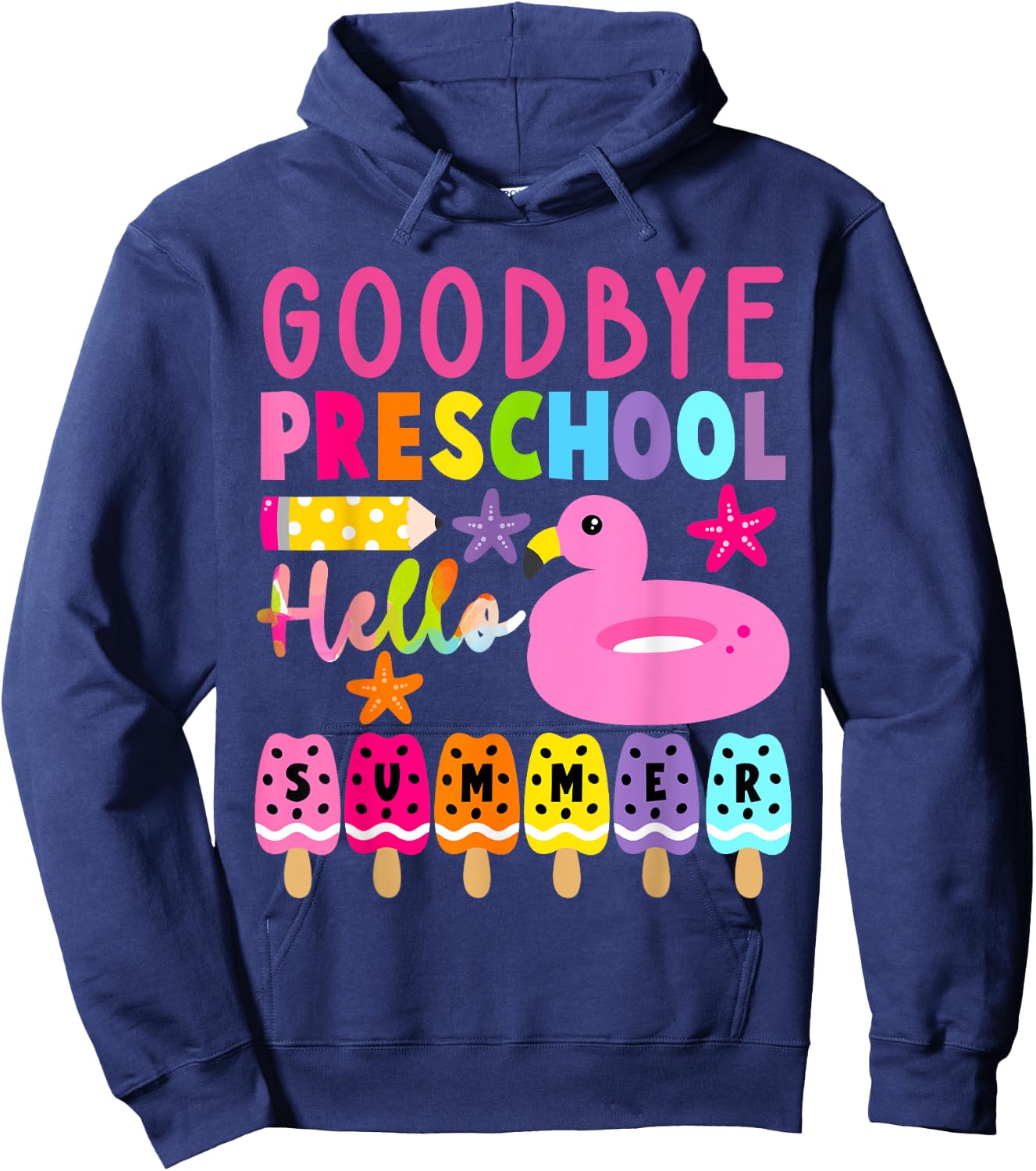 Goodbye Preschool Hello Summer Last Day Of School Toddler Hoodie - Hoodie | Navy