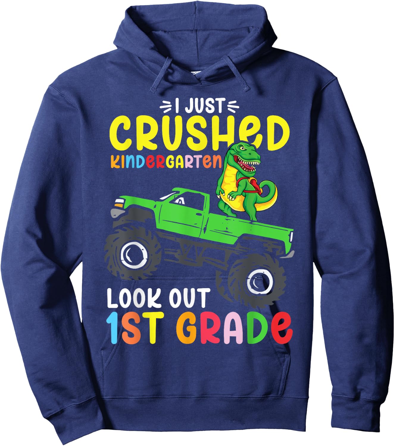 I Just Crushed Kindergarten Look Out First Grade Dinosaur Hoodie - Hoodie | Navy