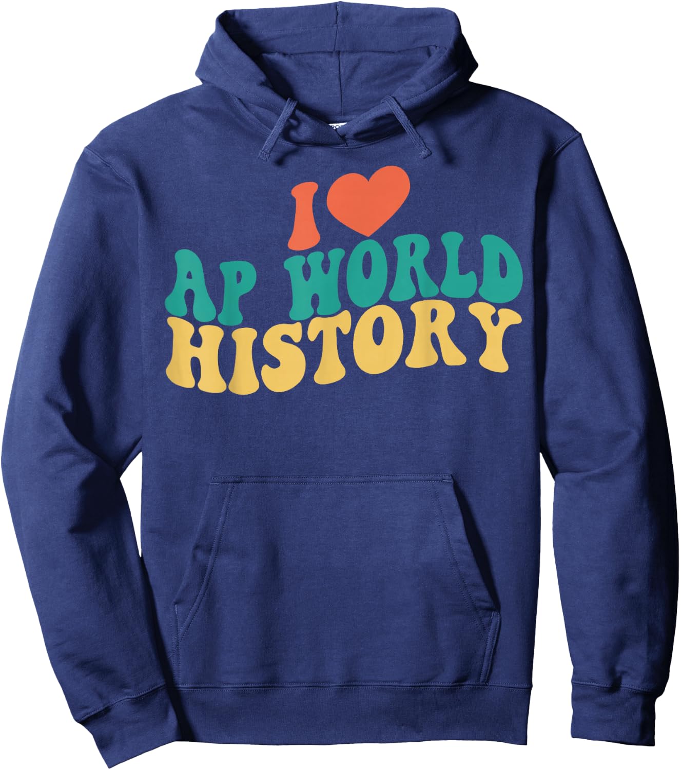 I Love AP World History Funny Groovy Design AP World History Hoodie - Hoodie | Navy