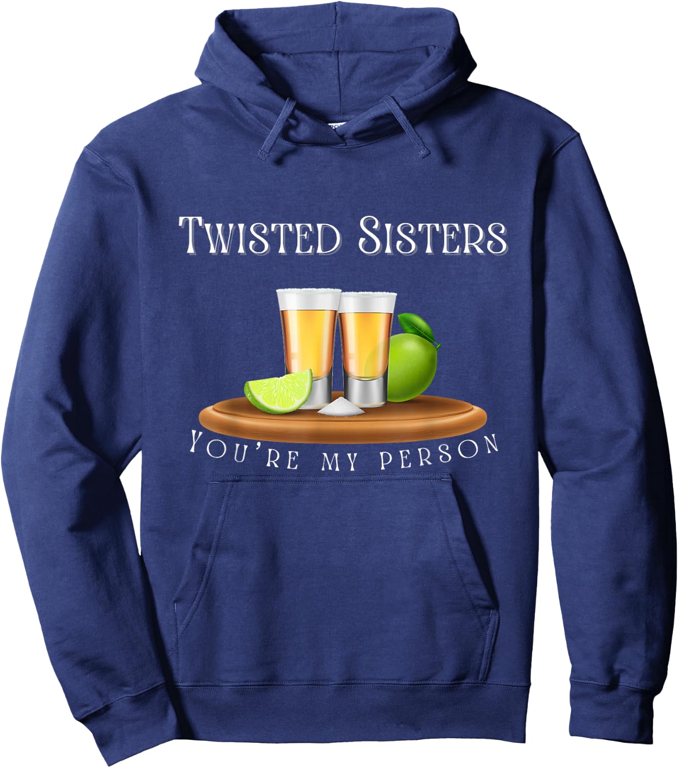 You’re my person / Twisted Sisters tequila graphic Hoodie - Hoodie | Navy