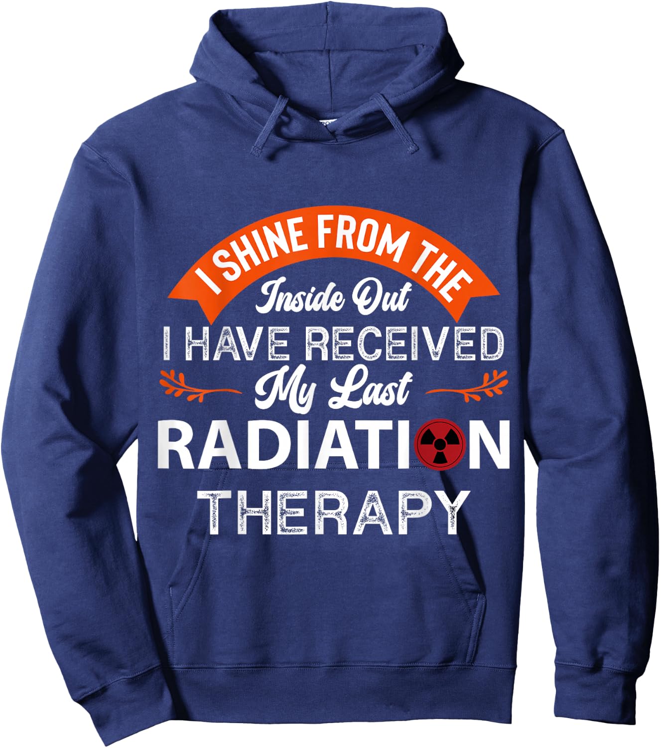 I shine from the inside, Radiation Therapy, Cancer Awareness Hoodie - Hoodie | Navy