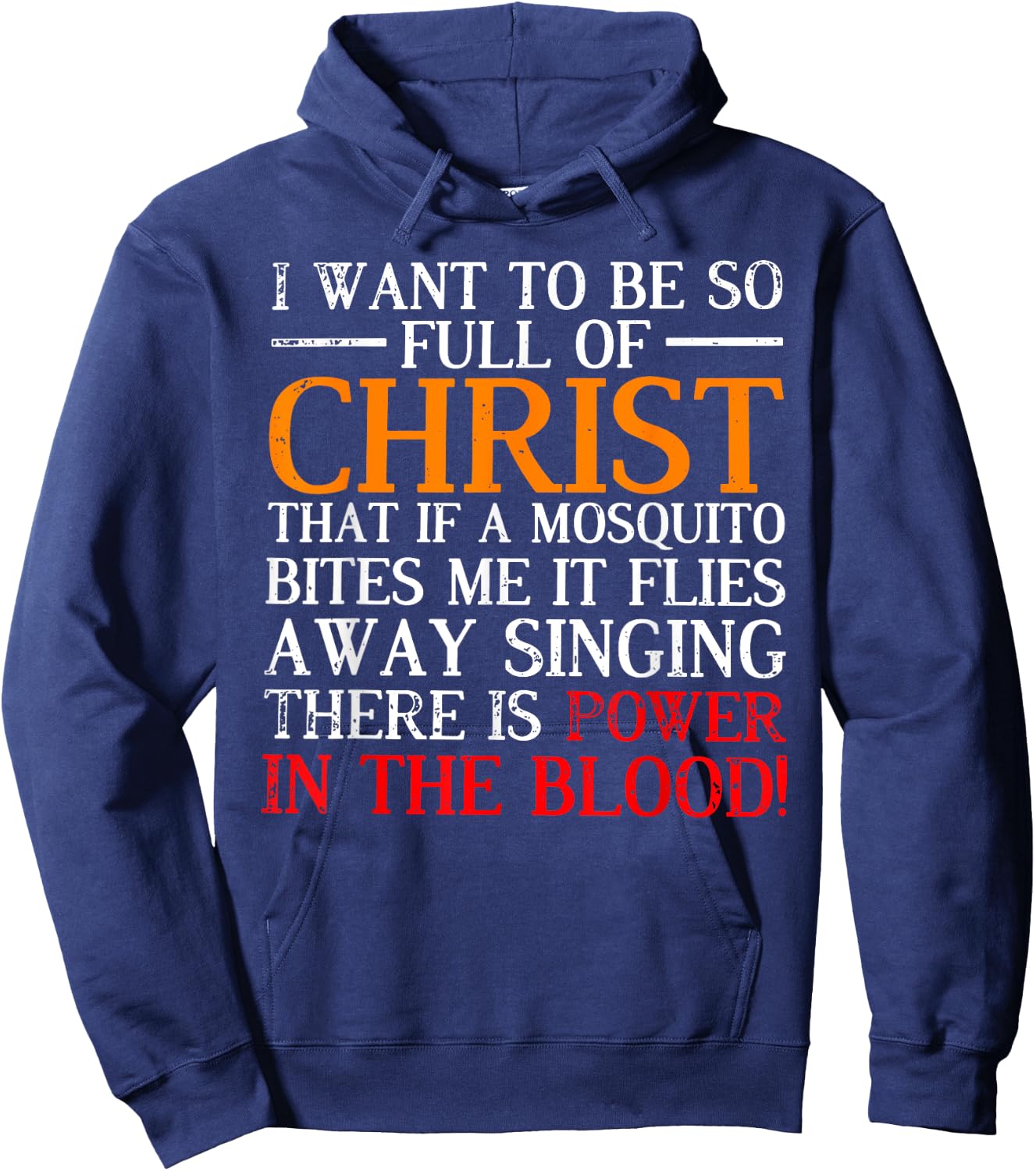 I want to be so full of Christ that if a mosquito bites me Hoodie - Hoodie | Navy