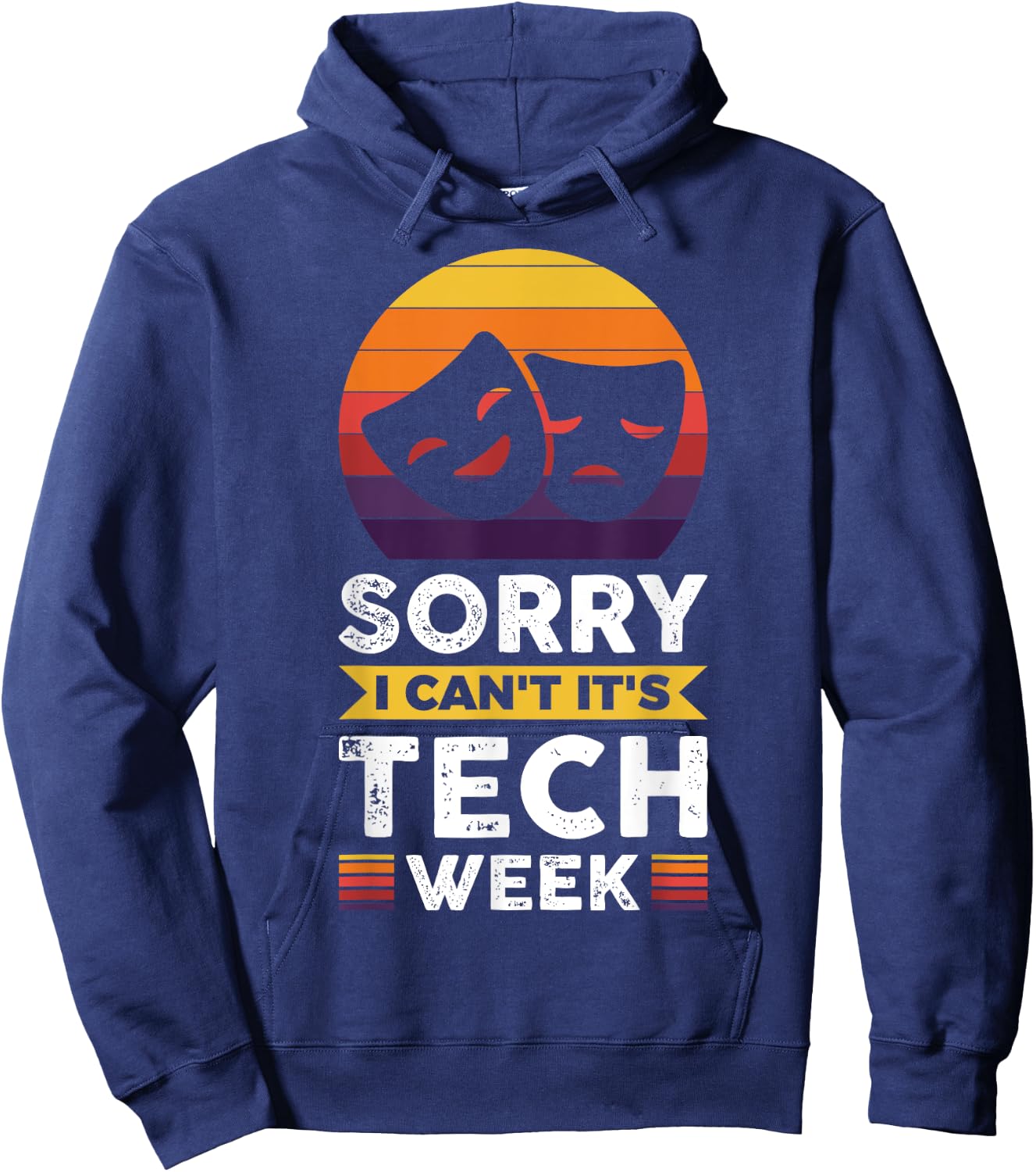 Sorry I Can't It's Tech Week Hoodie - Hoodie | Navy