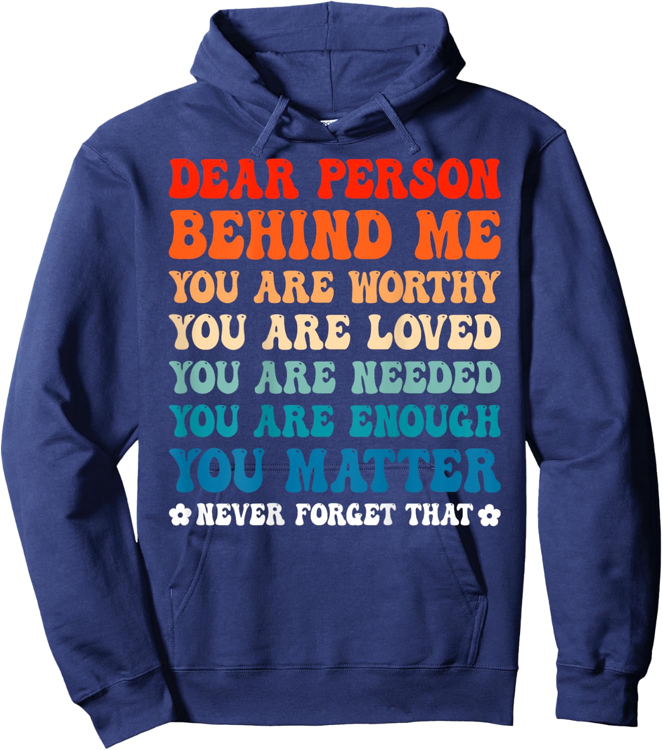 Dear Person Behind Me You Are Worthy Loved Needed Enough Hoodie - Hoodie | Navy